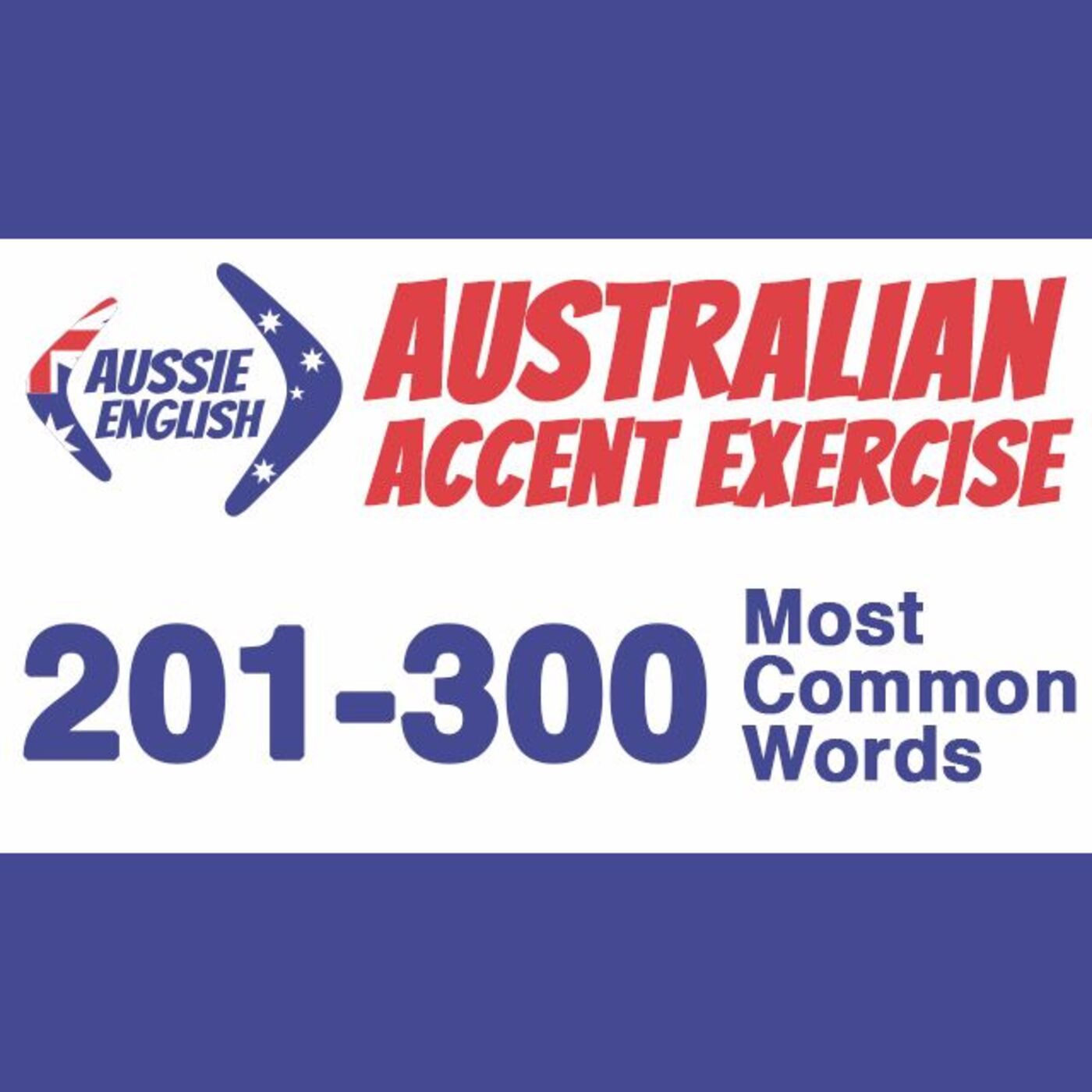AE 369: 201-300 Most Common Words - Australian Accent Pronunciation Exercise