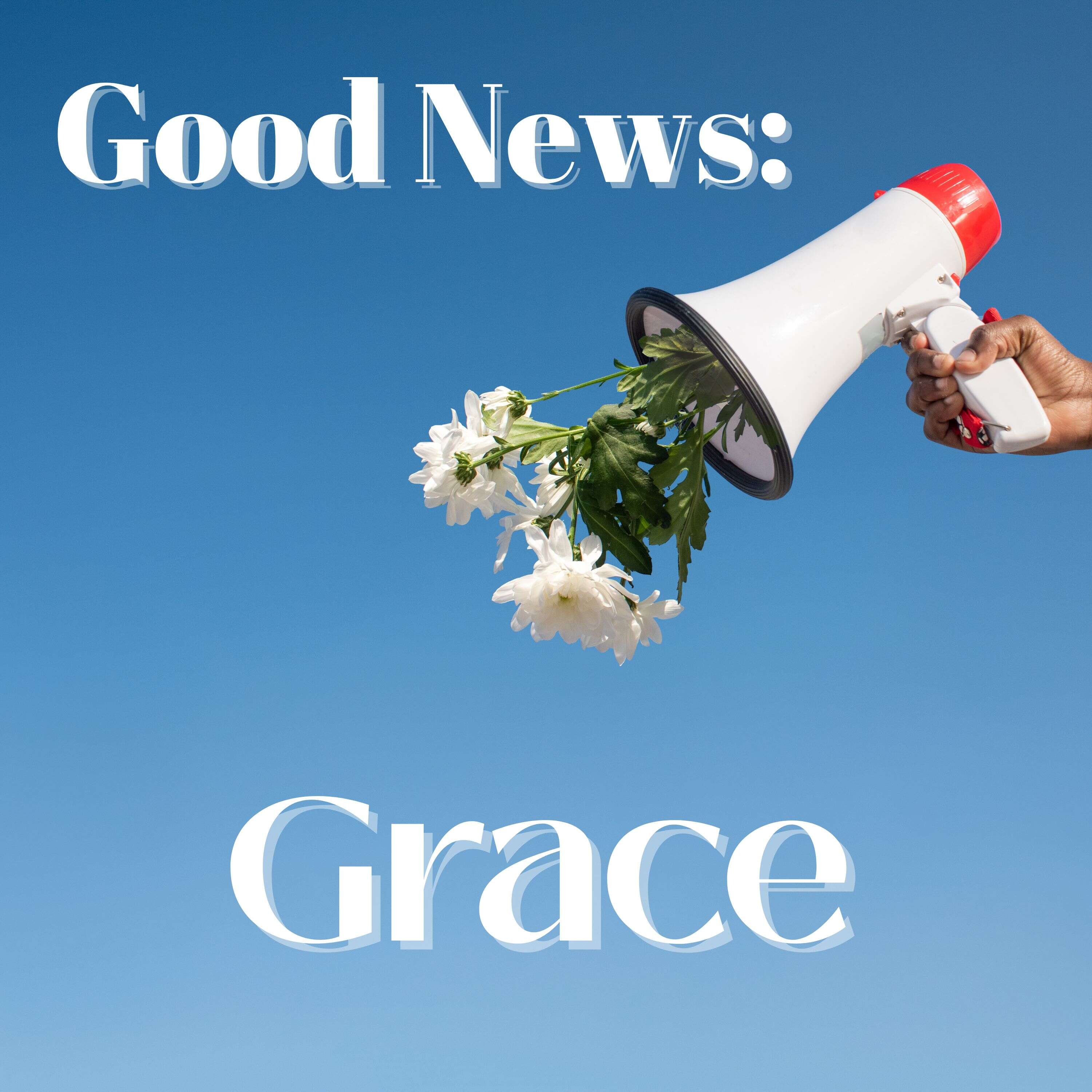 Good News: Grace