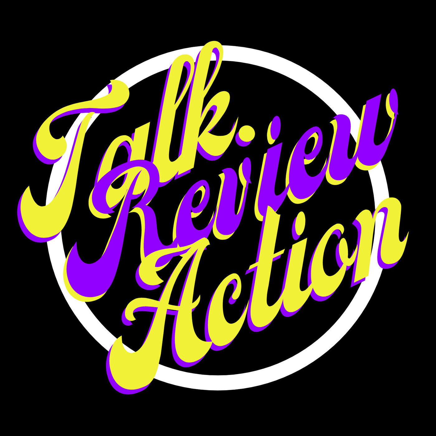 Talk. Review. Action! podcast artwork