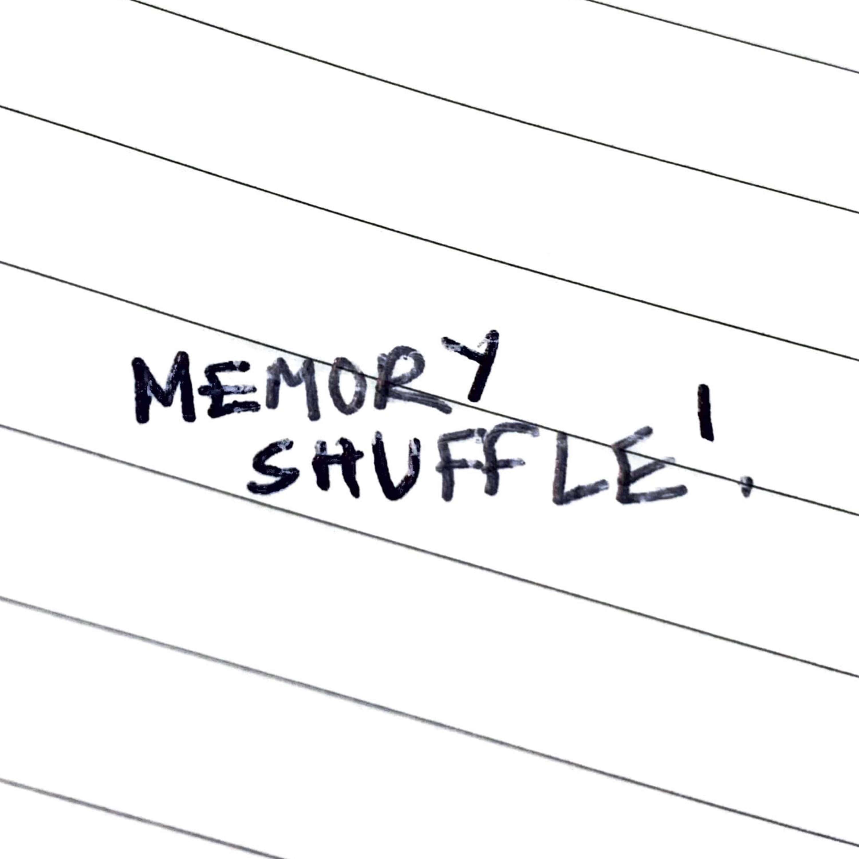 MEMORY SHUFFLE