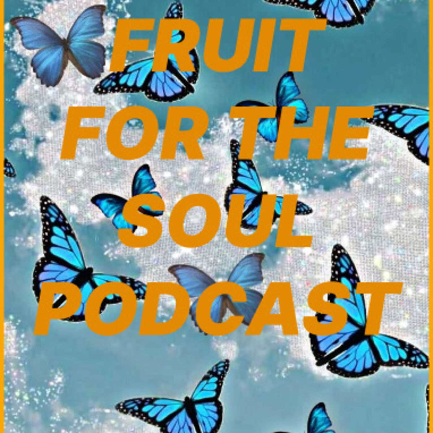 Fruit for the Soul Podcast