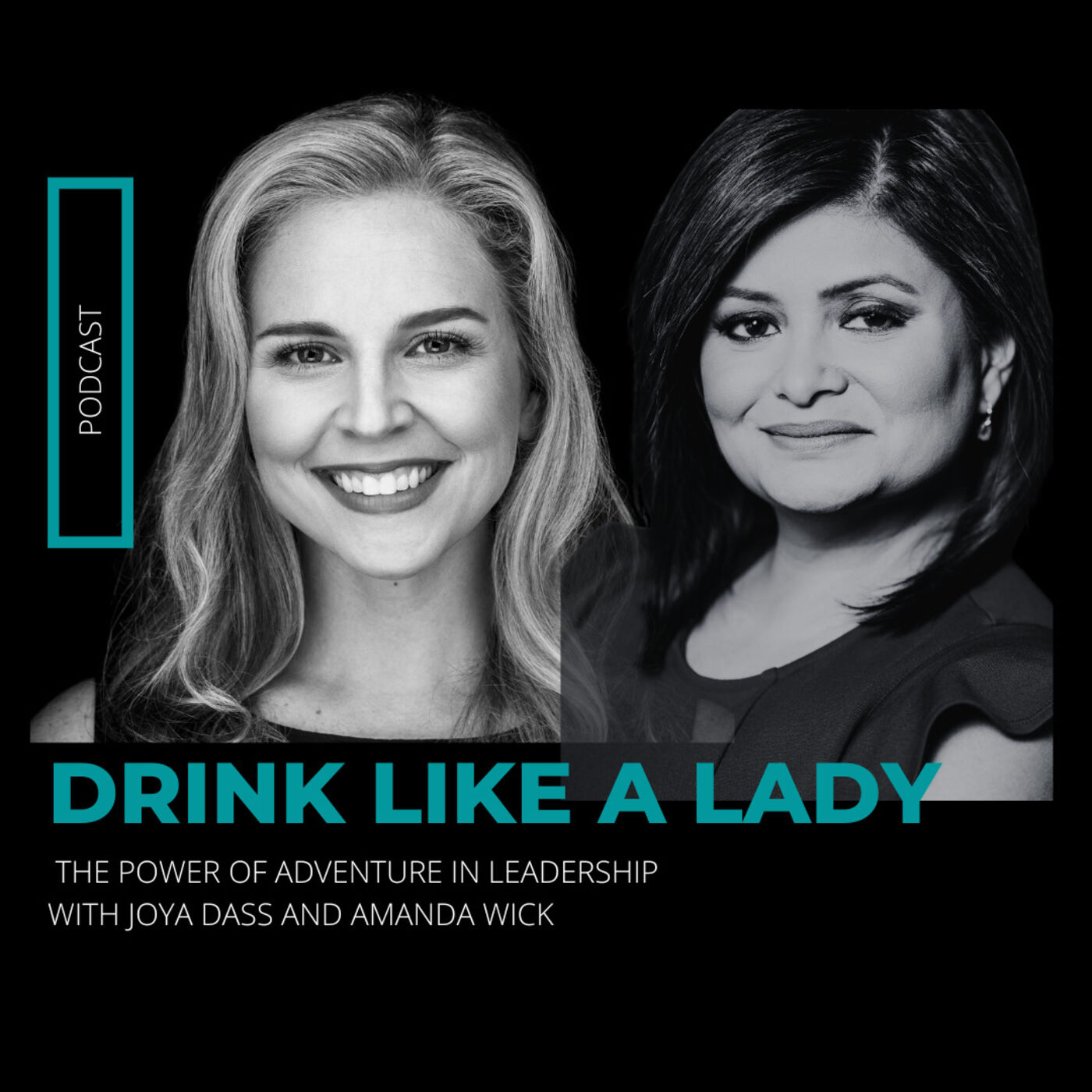 Drink Like a Lady with Joya Dass and Amanda Wick: The Power of Adventure in Leadership