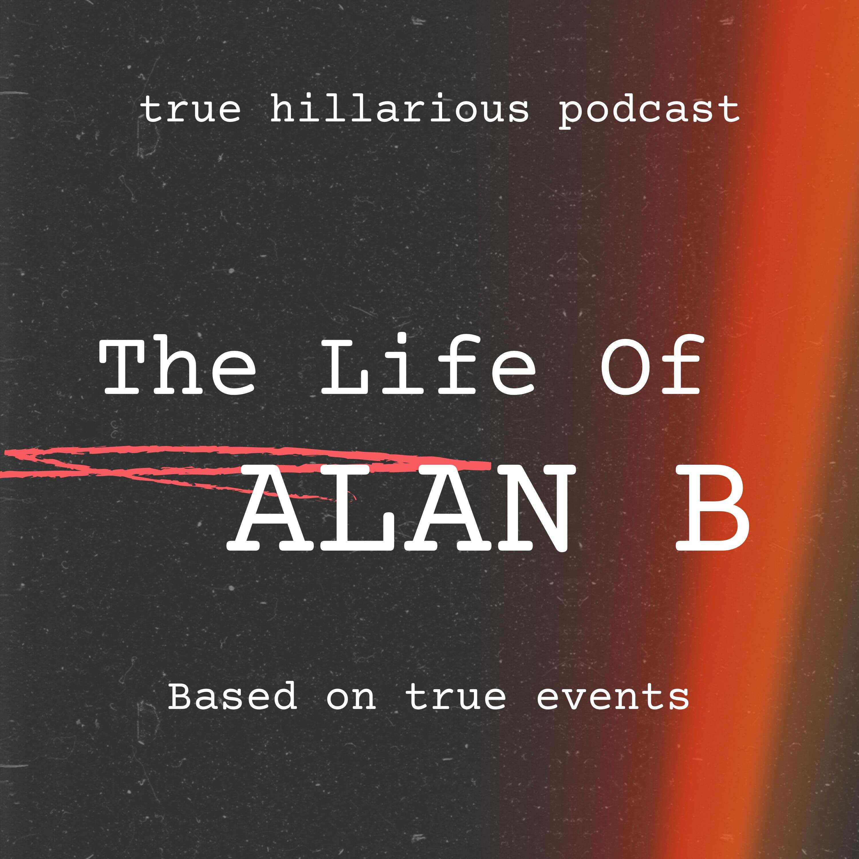 The Life Of Alan B