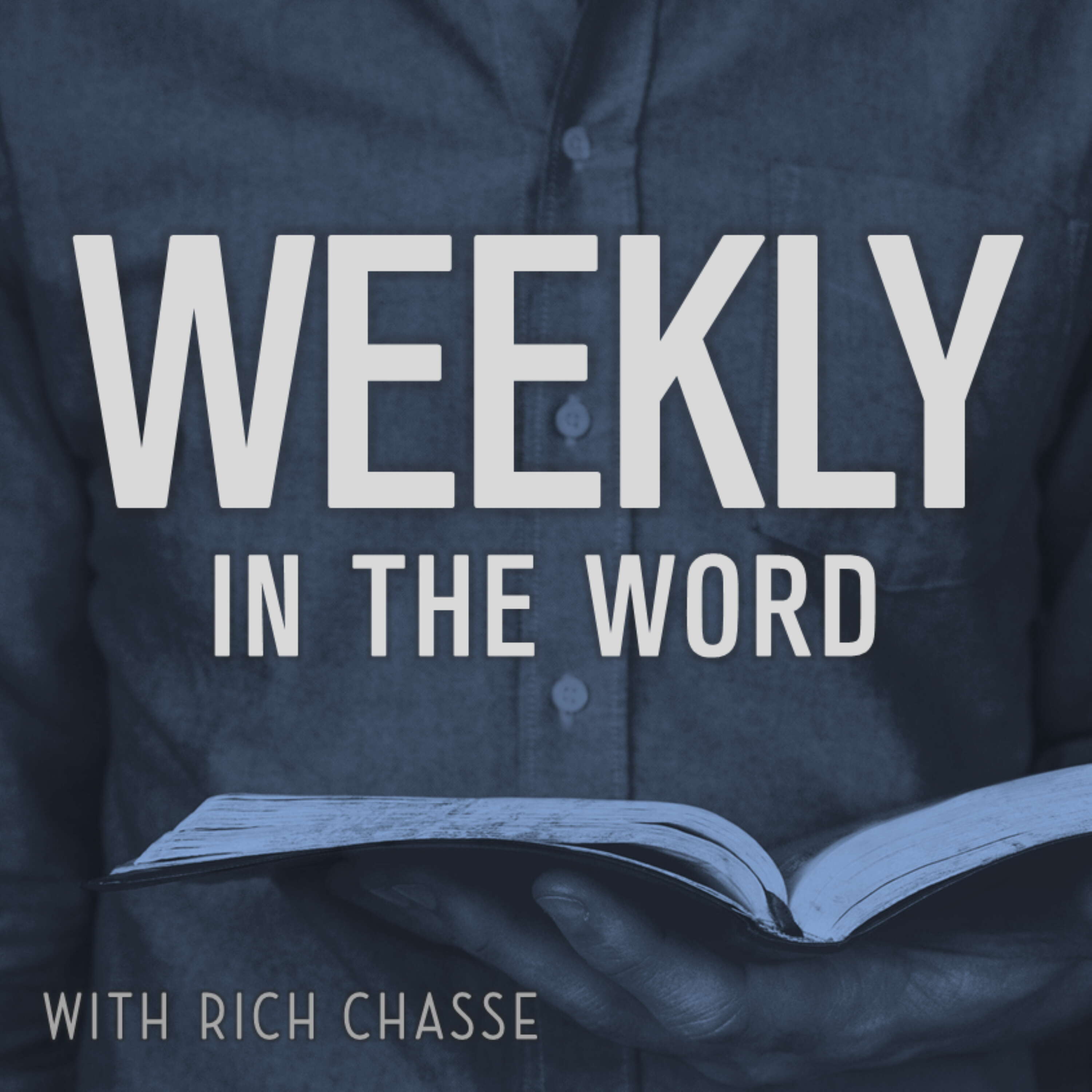 Weekly in the Word with Rich Chasse