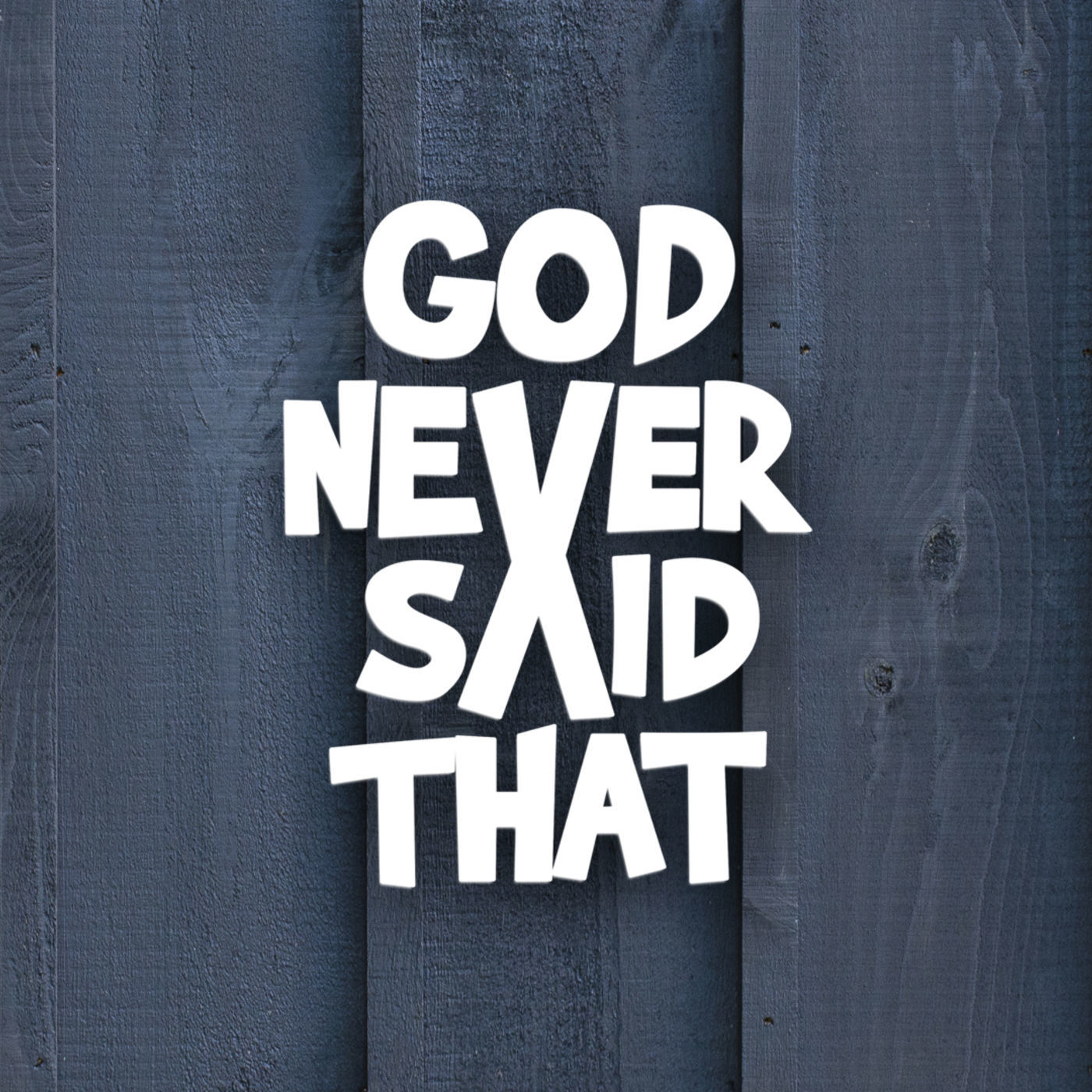 God Never Said That Pt. 1