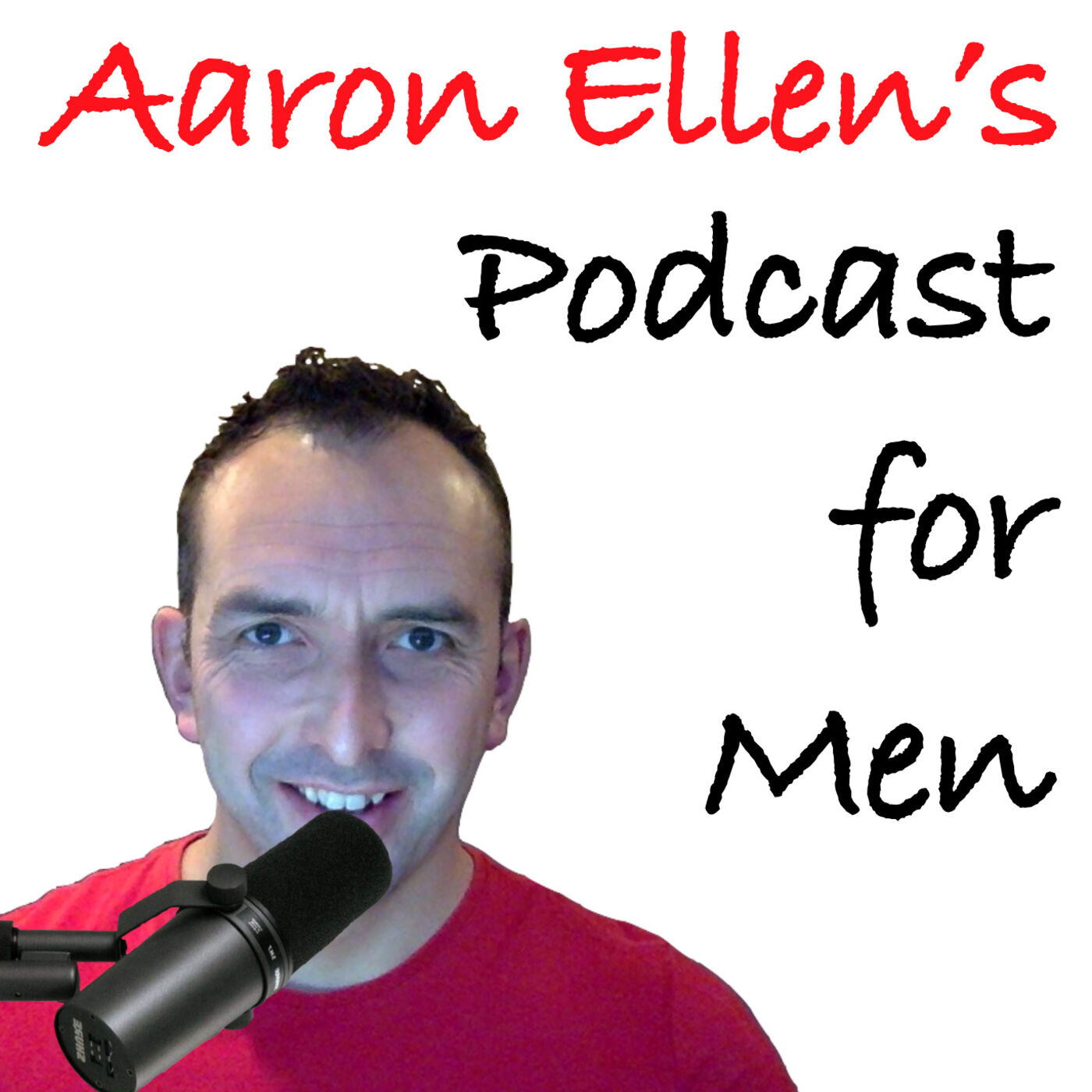 Aaron Ellen\'s Podcast for Men