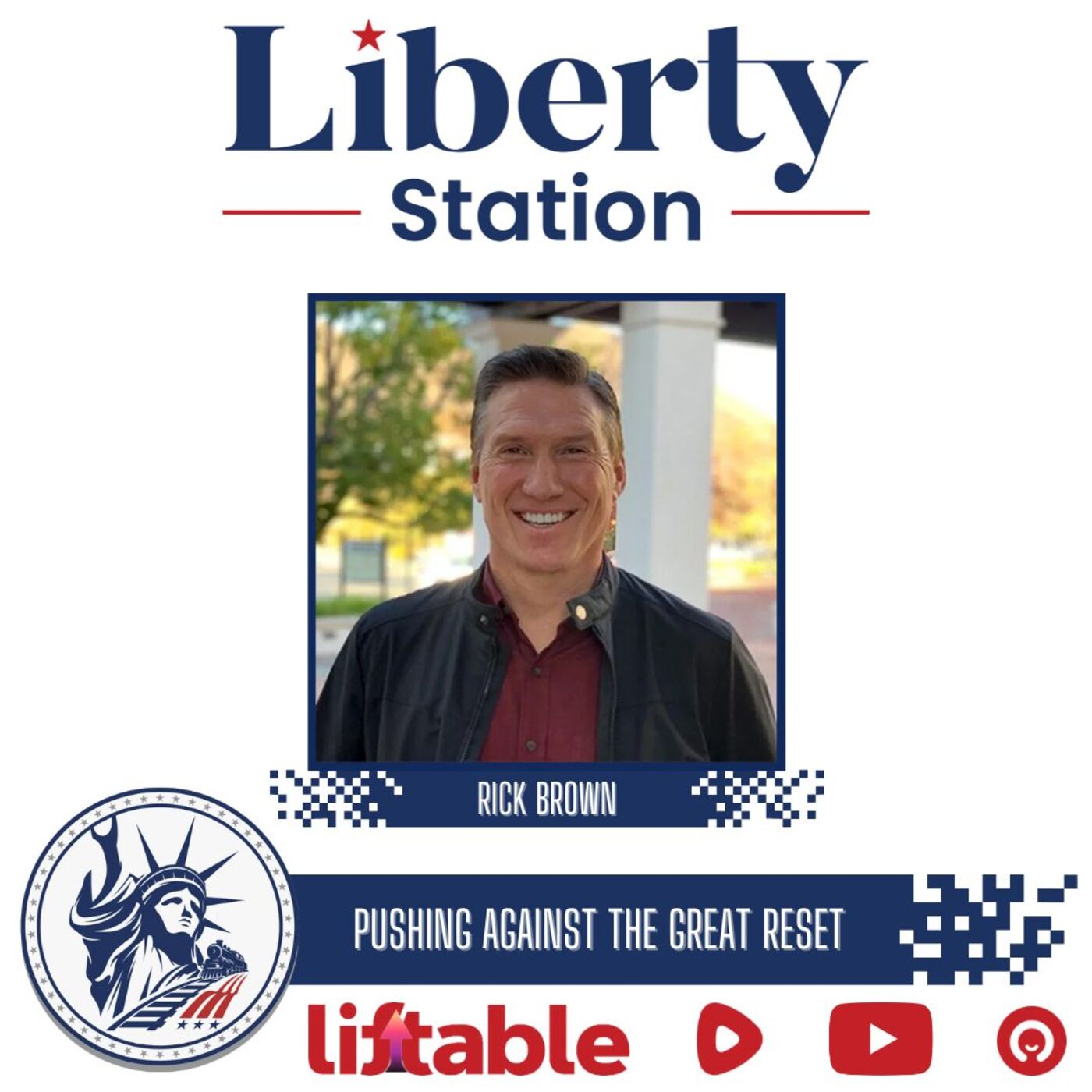 Rick Brown | Pushing Against The Great Reset | Liberty Station Ep 100