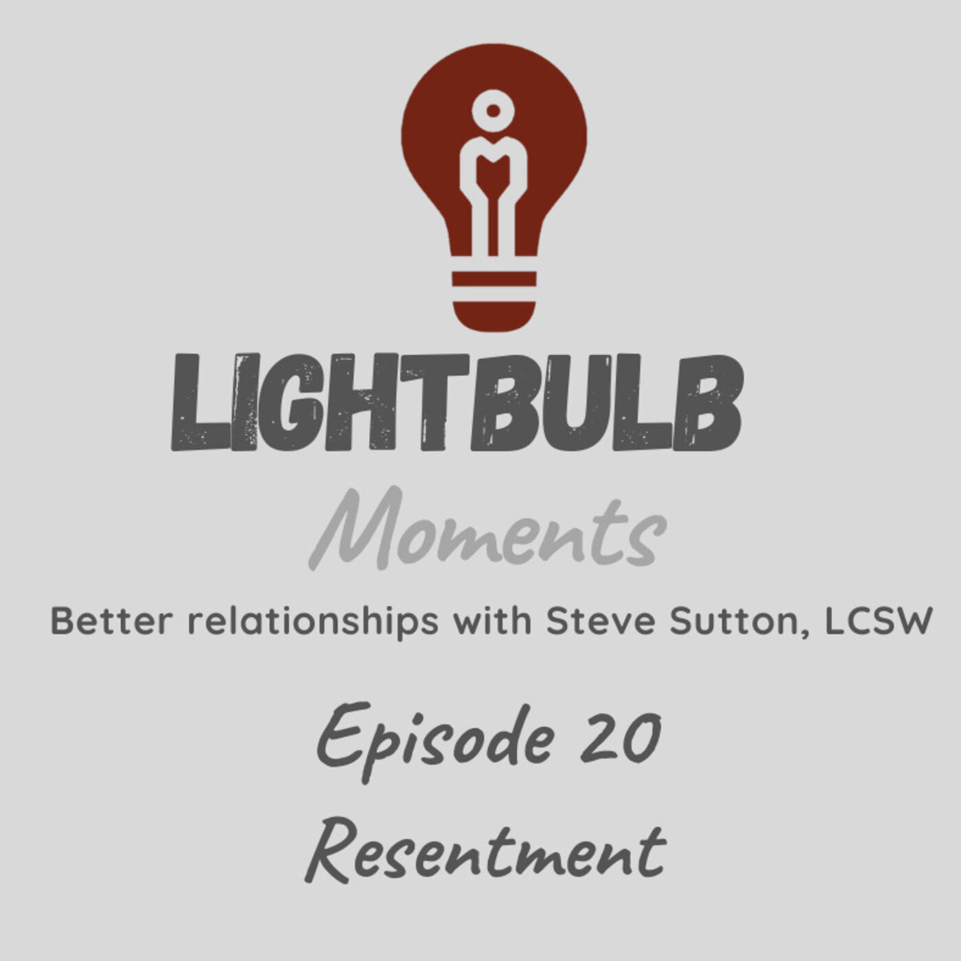 Lightblub Moments // Better relationships with Steve Sutton, LCSW