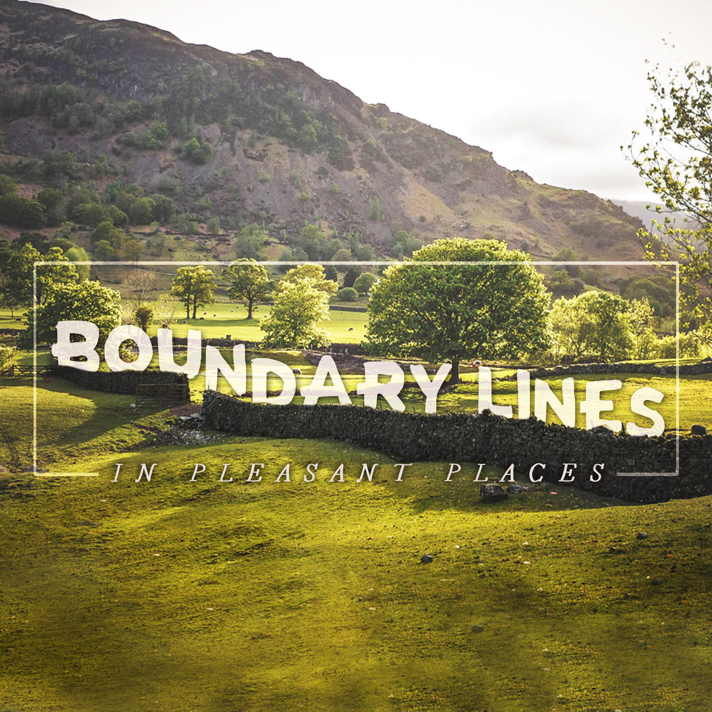 Boundary Lines: Boundary Lines in Pleasant Places (I Corinthians 7:1-7)