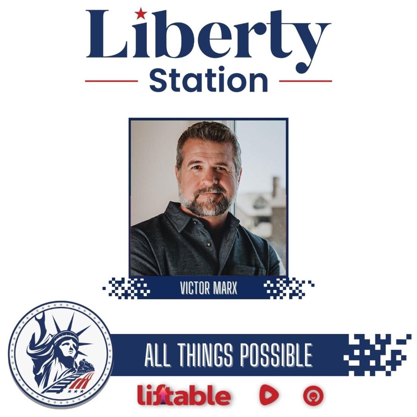 Victor Marx | All Things Possible | Liberty Station Ep 192