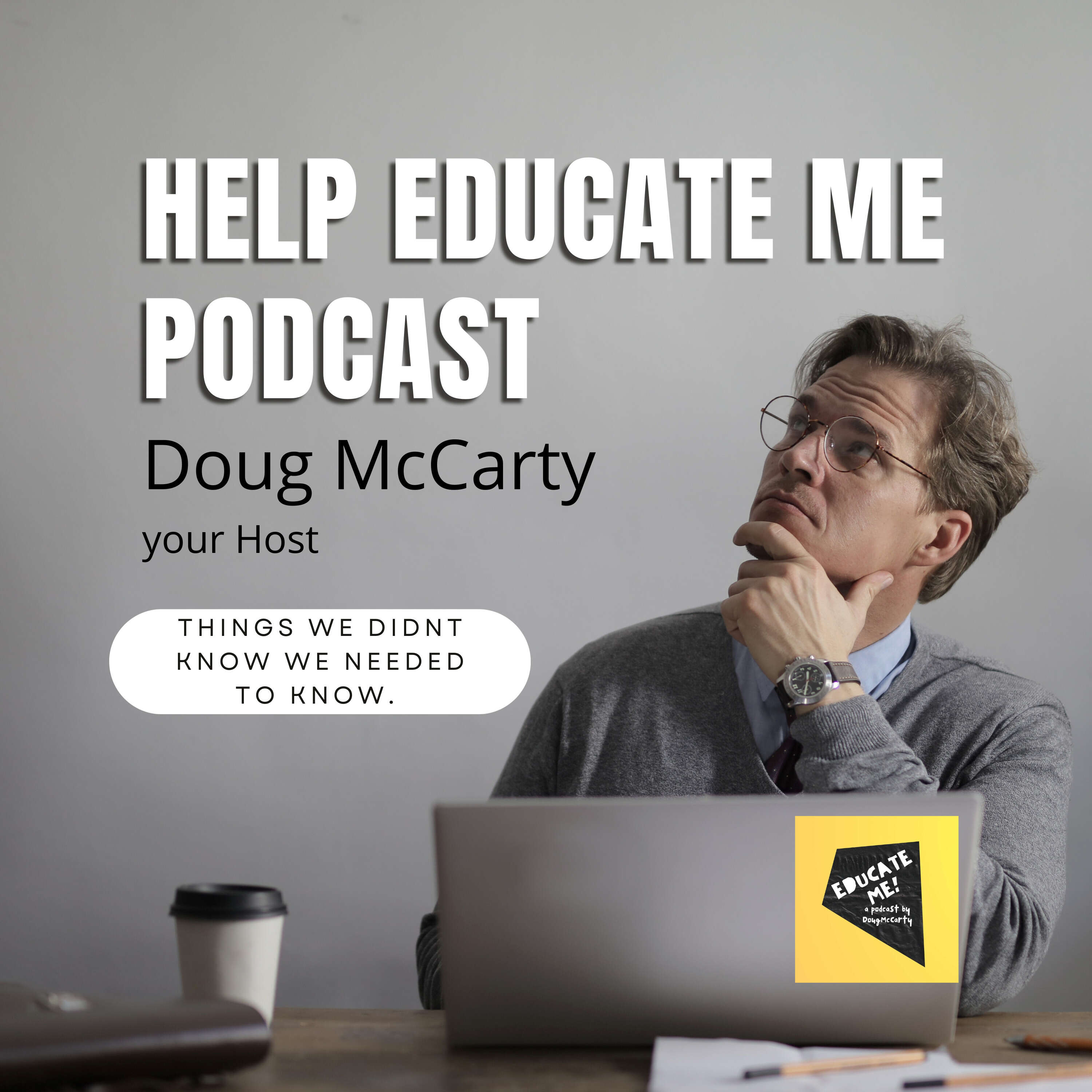 Help Educate Me
