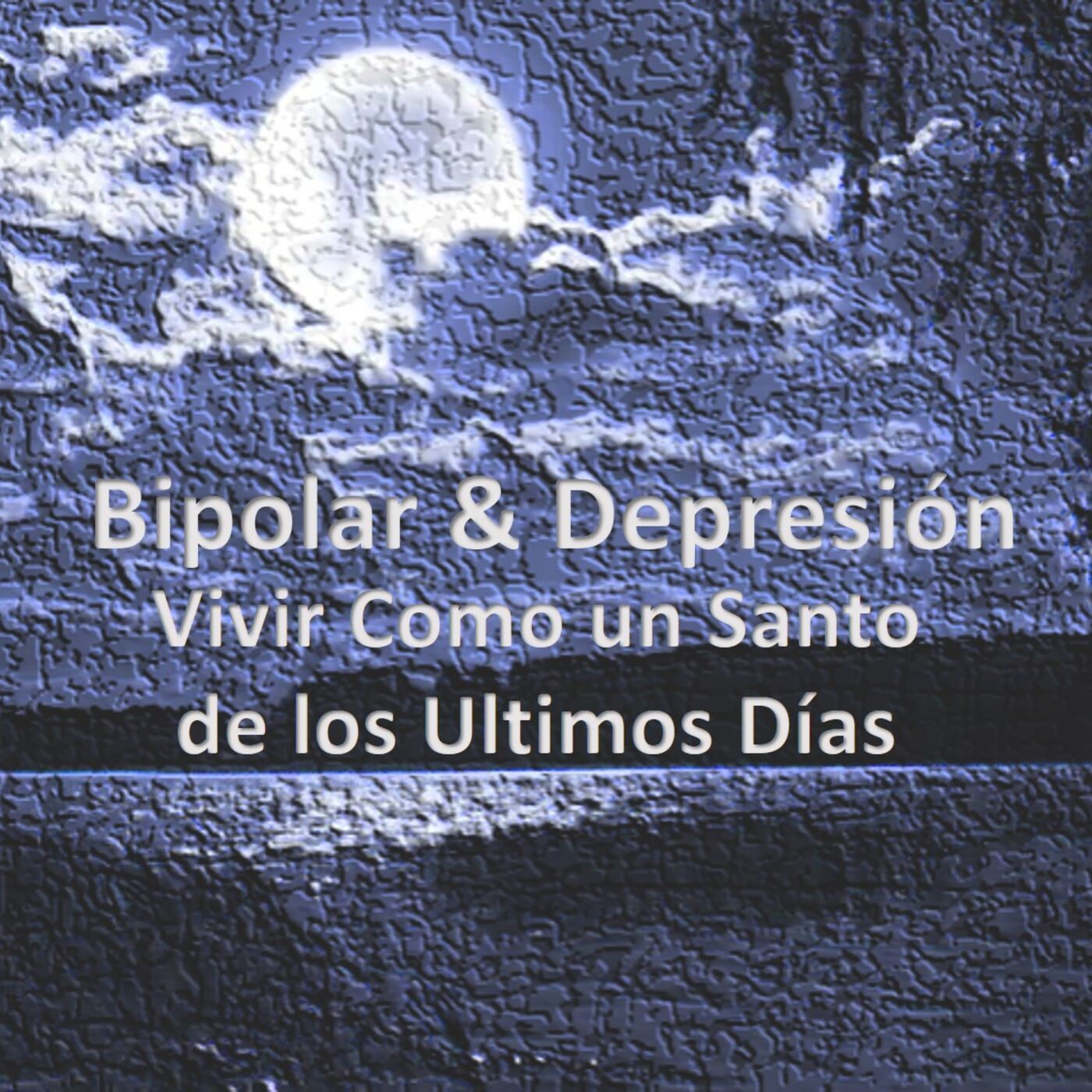 Bipolar, Depresión & Ansiedad- Vivir como un Santo de los Ultimos Días