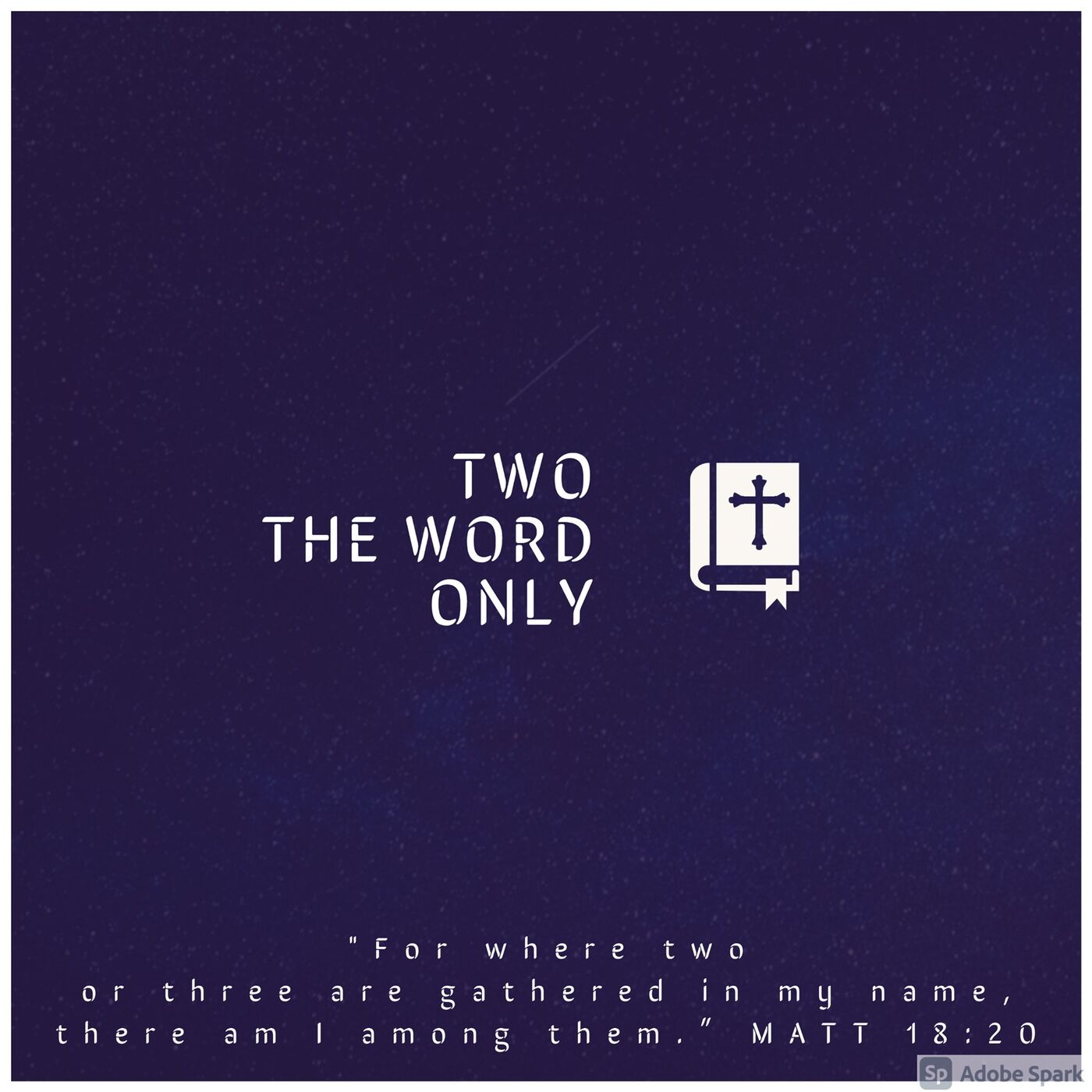 TWO! (T.he W.ord O.nly)