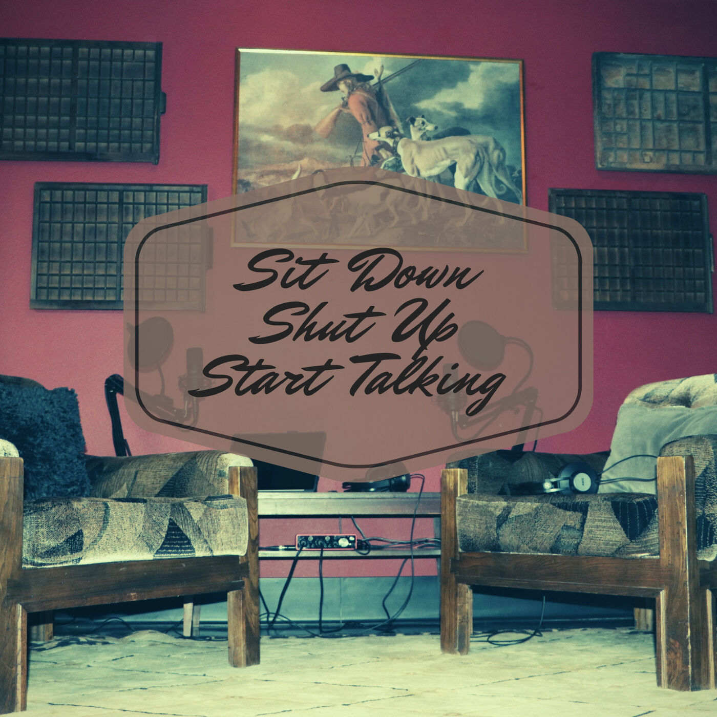 Sit Down Shut Up Start Talking
