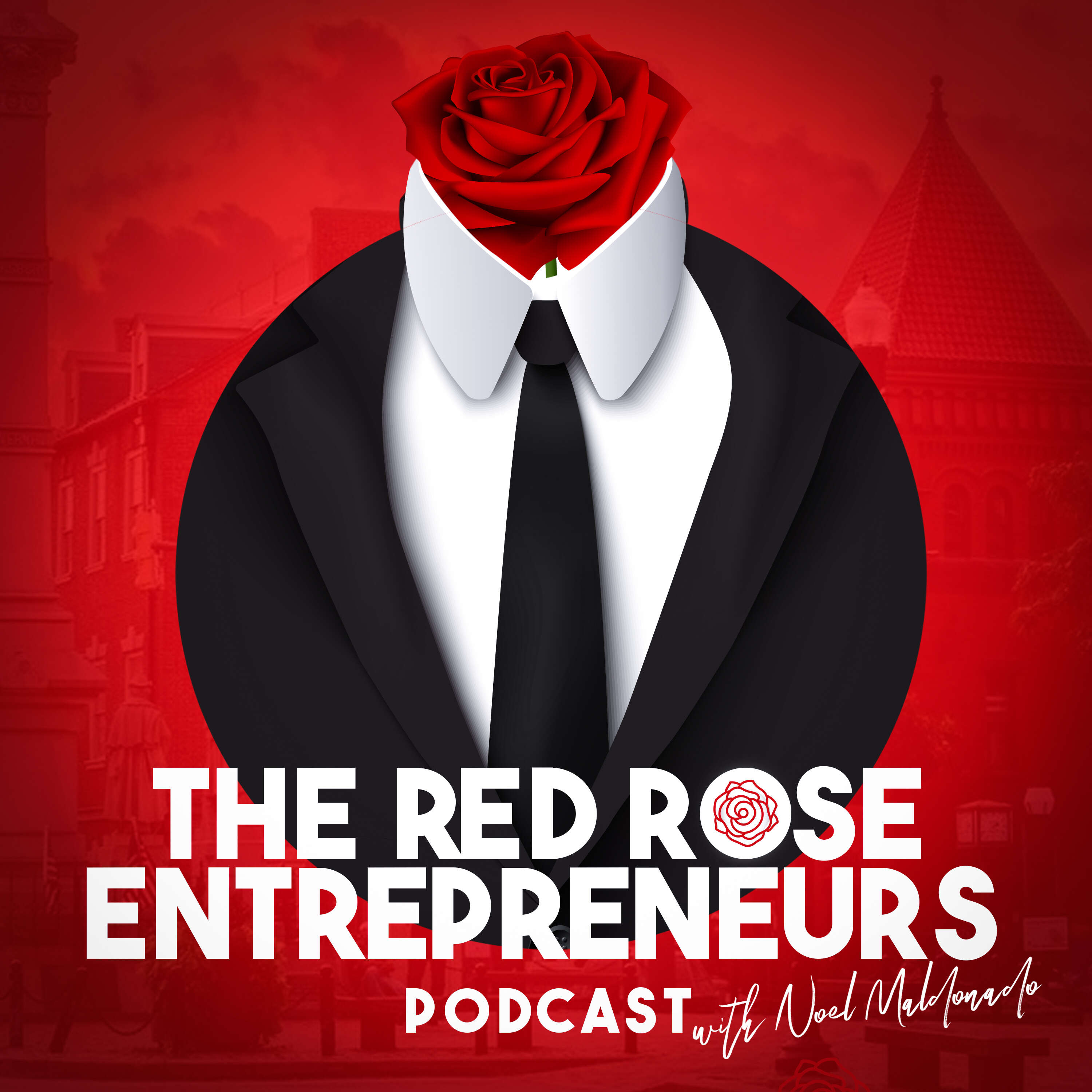 The Red Rose Entrepreneurs Podcast with Noel Maldonado podcast artwork