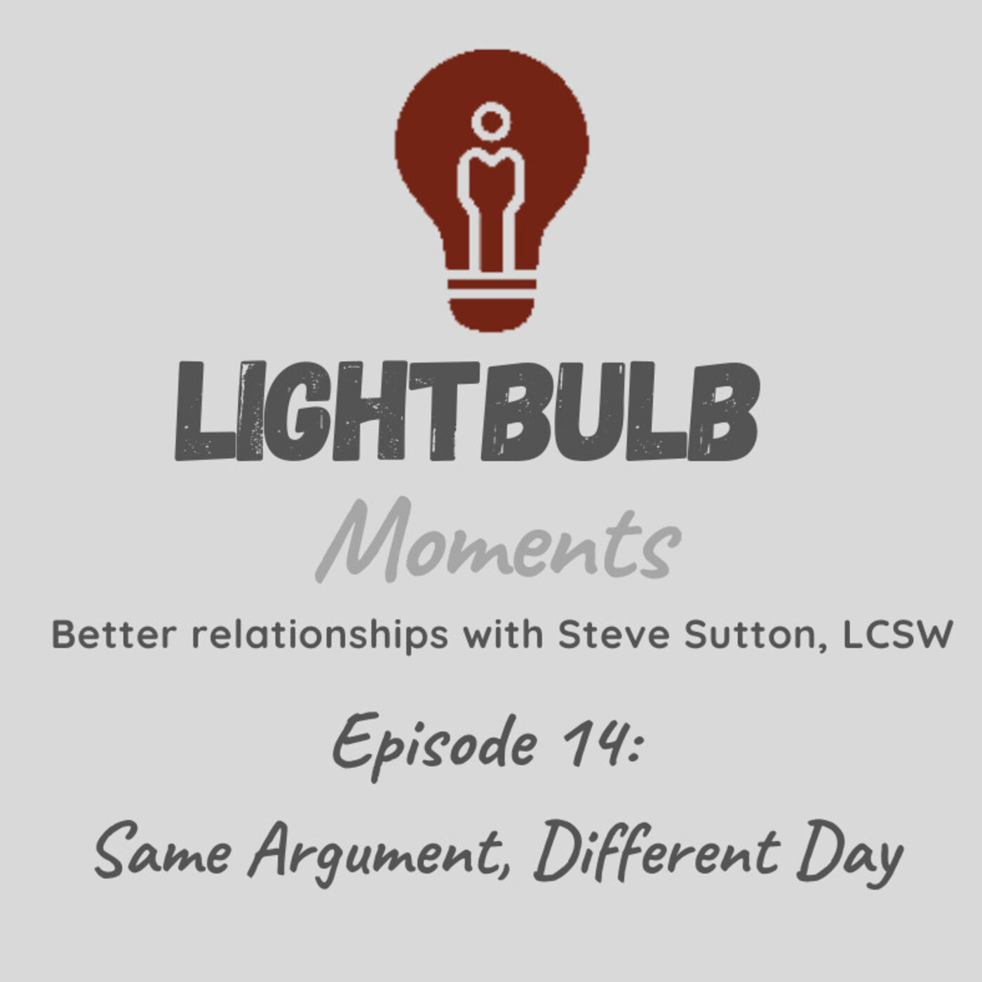 Lightblub Moments // Better relationships with Steve Sutton, LCSW