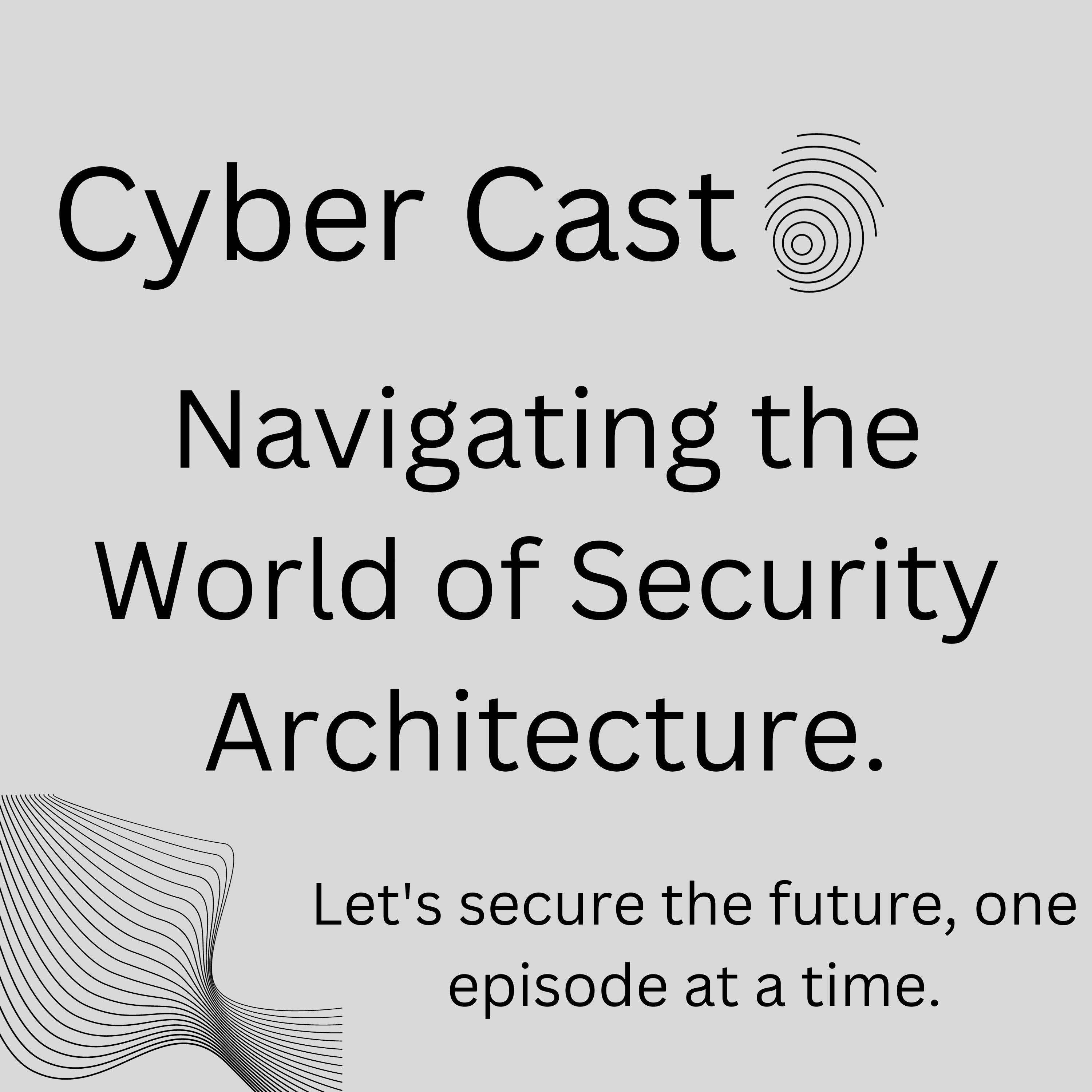 Sunny's Cyber cast : Navigating the World of Cyber Security Architecture podcast artwork