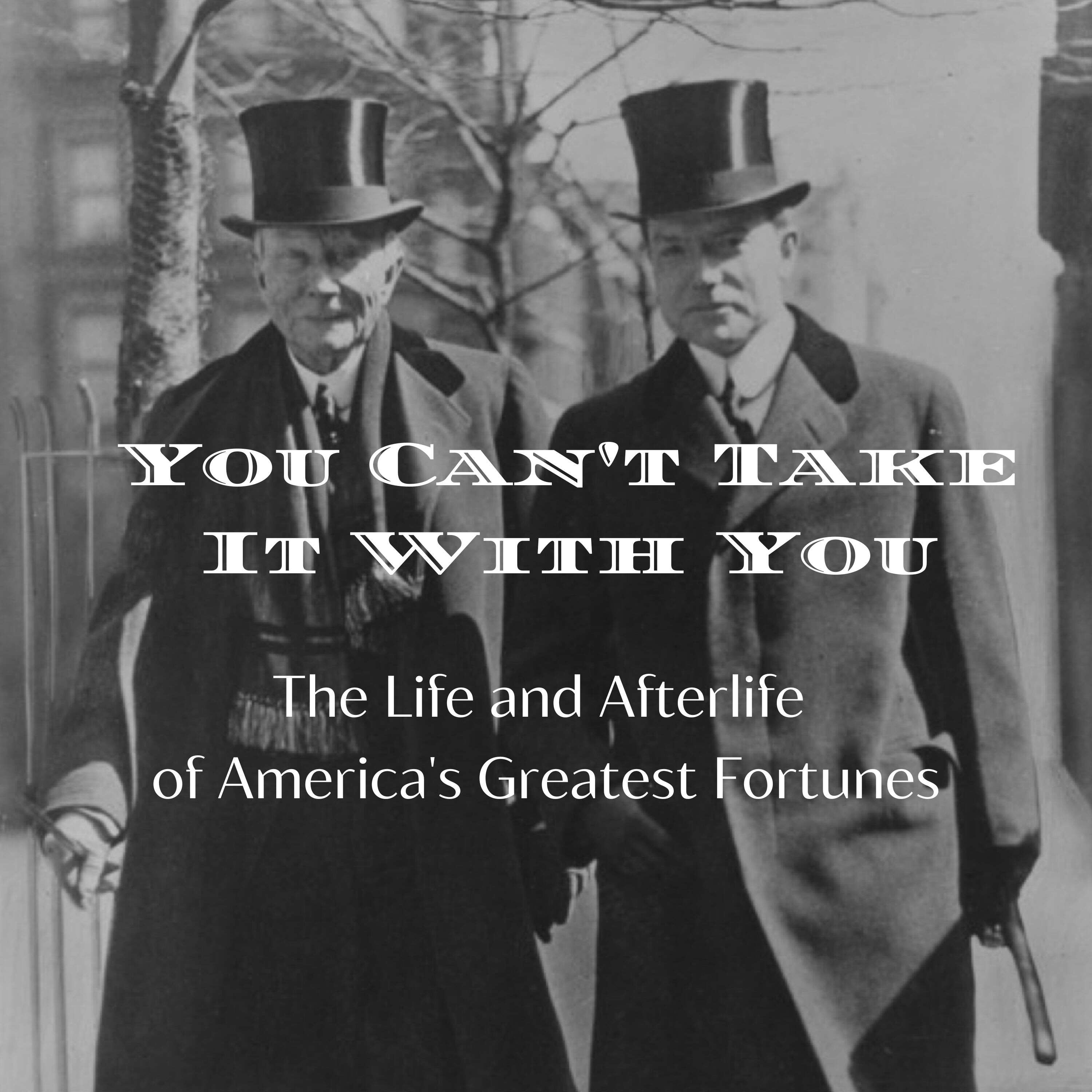 You Can\'t Take It With You: The Life and Afterlife of America\'s Greatest Fortunes