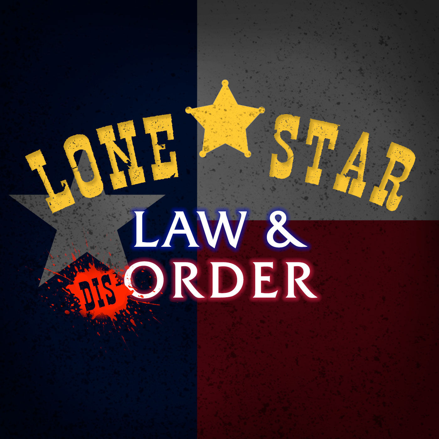 Lone Star Law & Disorder Listen via Stitcher for Podcasts