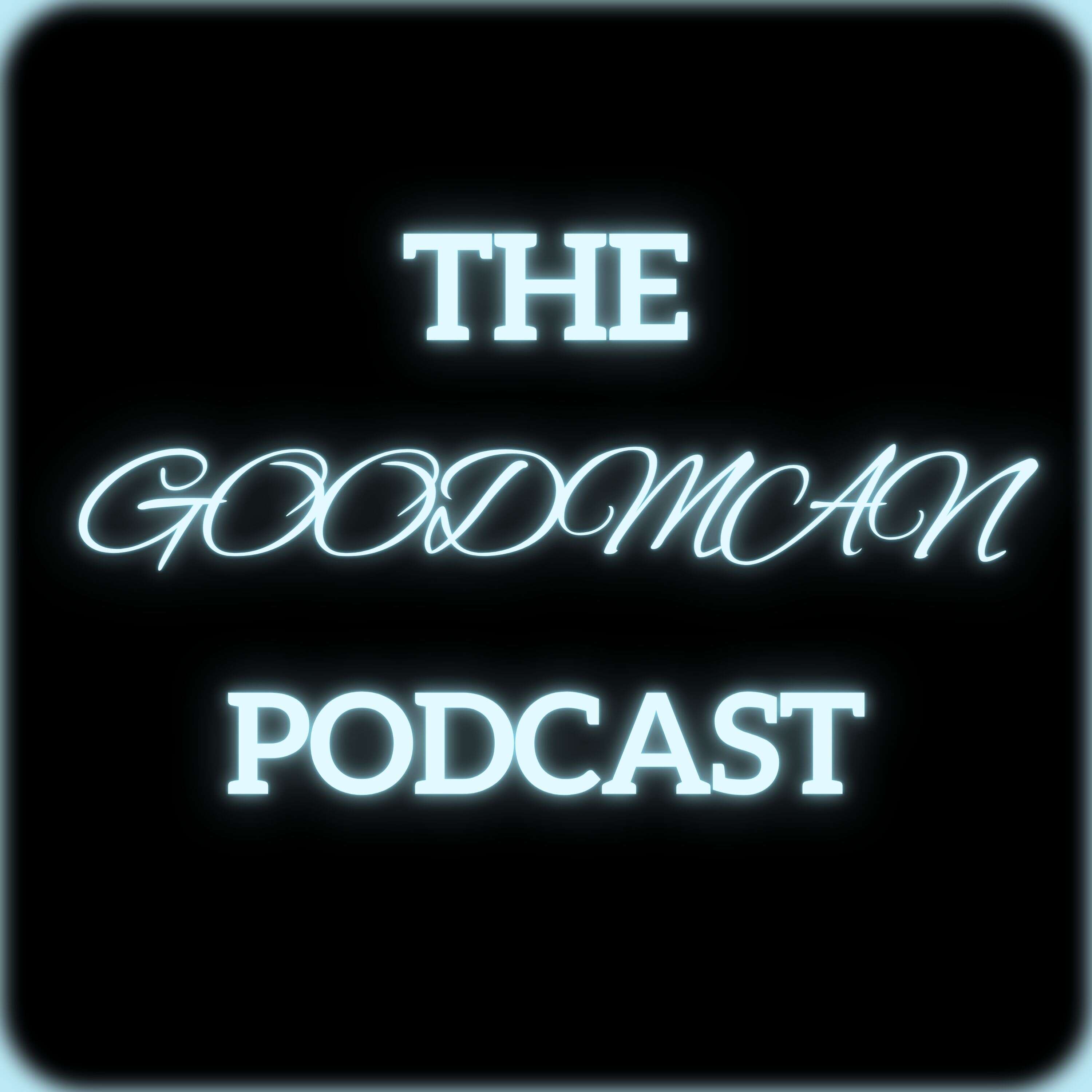 The Goodman Podcast