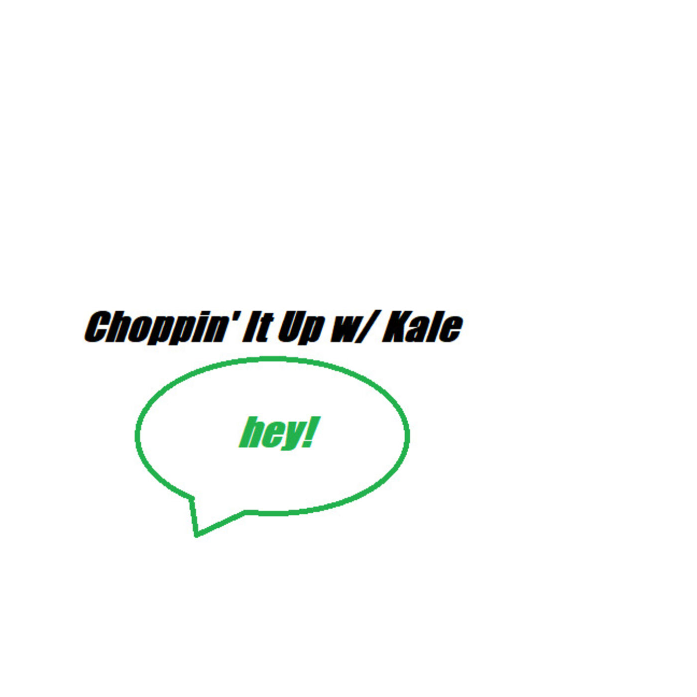 Choppin' It Up w/ Kale podcast artwork