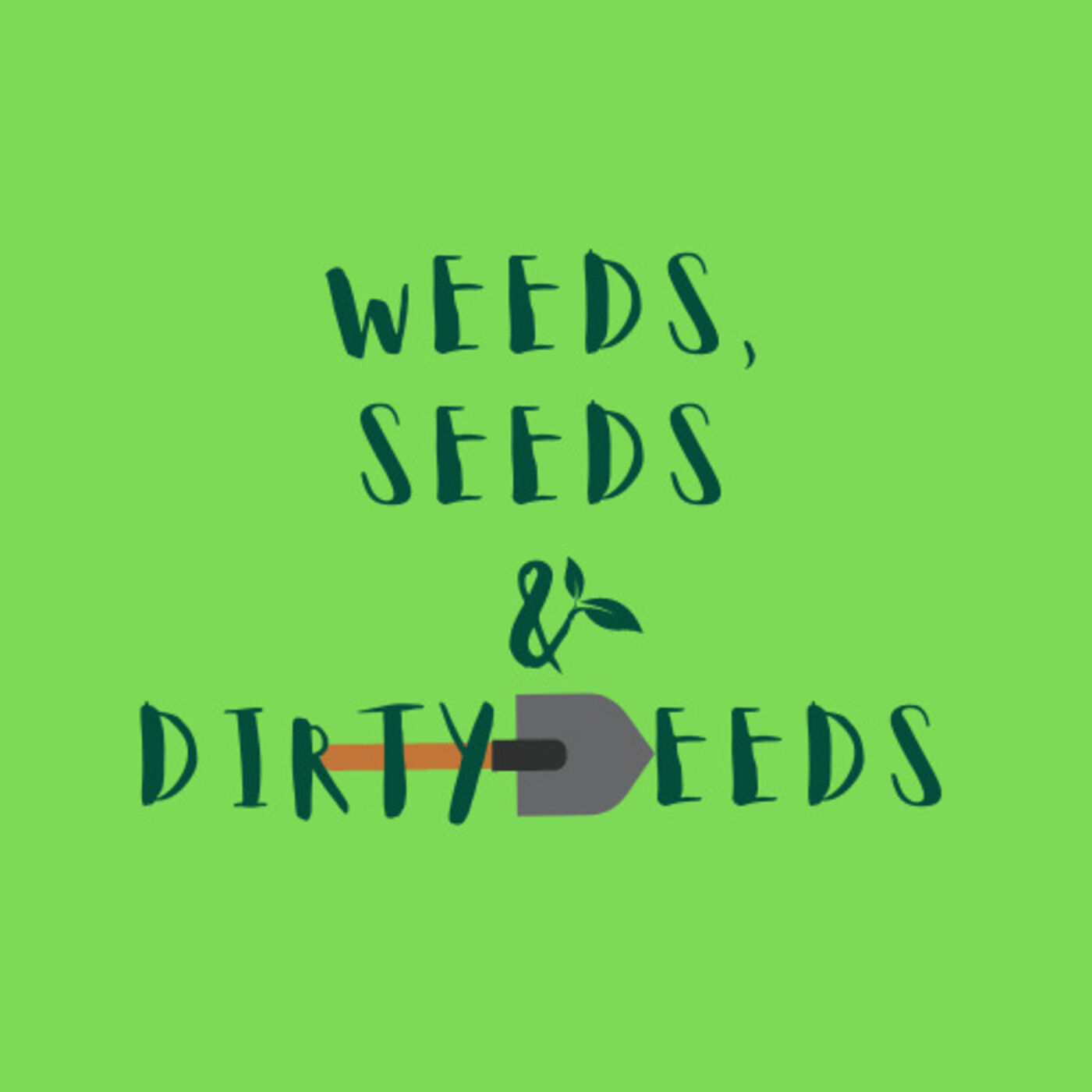Weeds, Seeds & Dirty Deeds