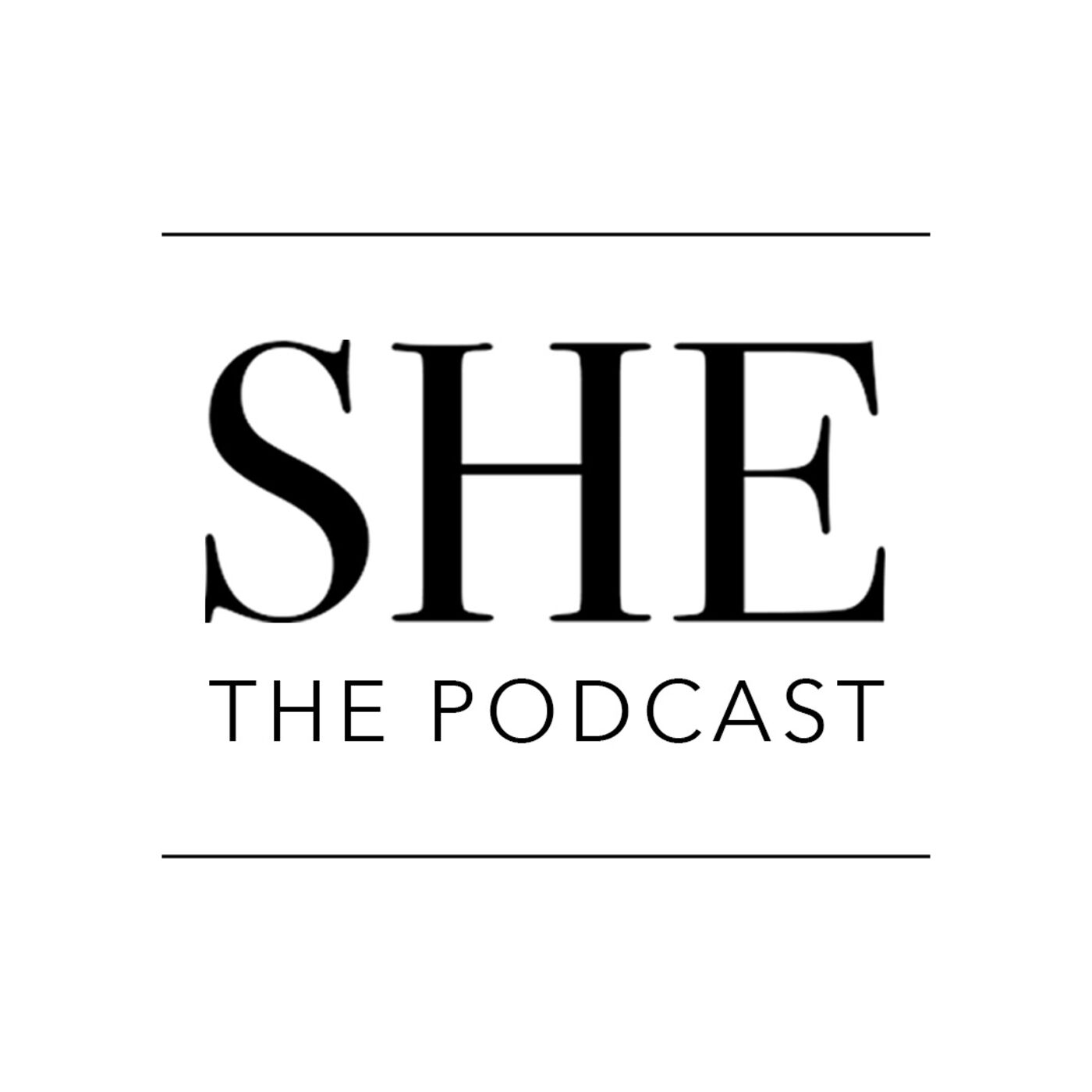SHE  The Podcast