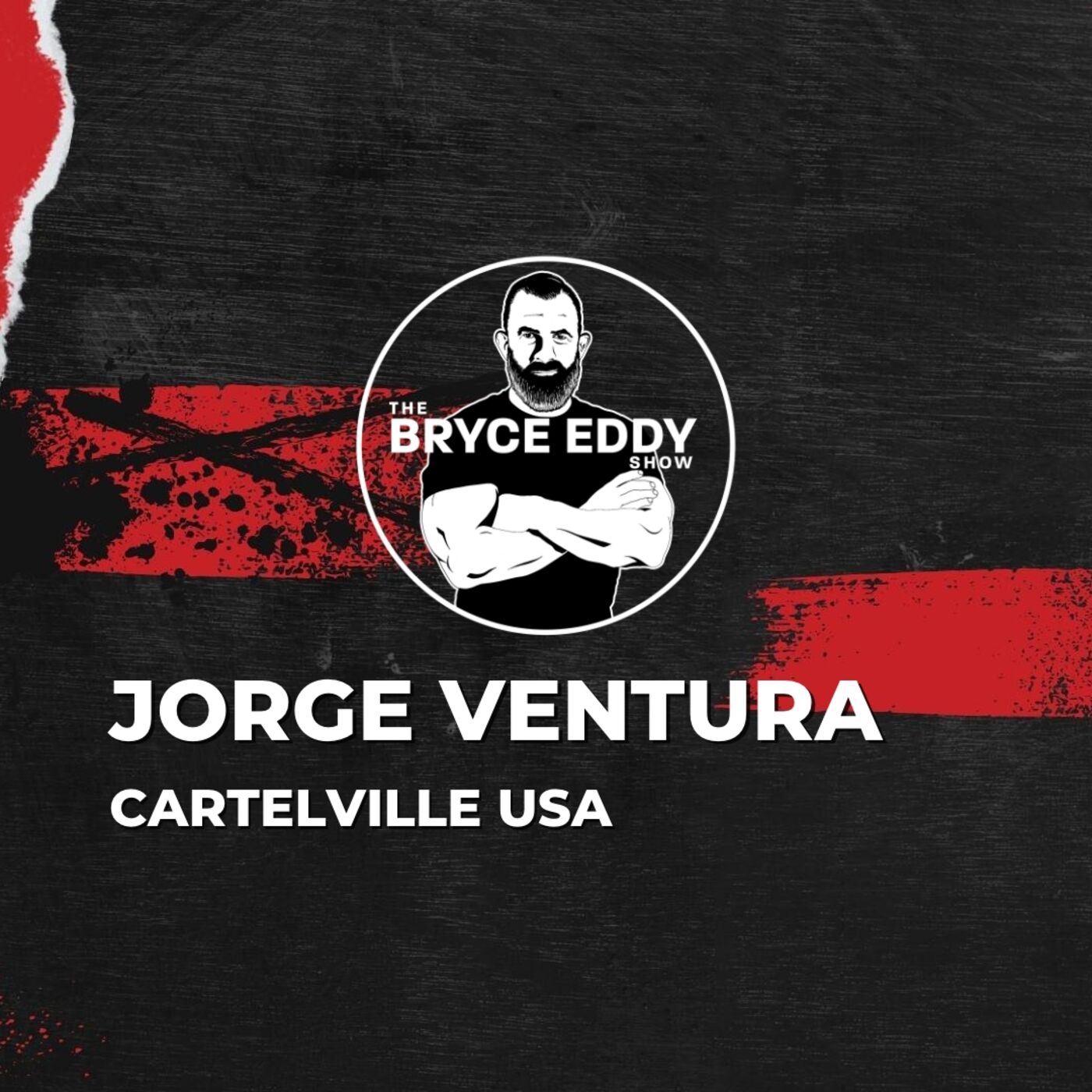 Jorge Ventura | Cartelville USA | Episode 201
