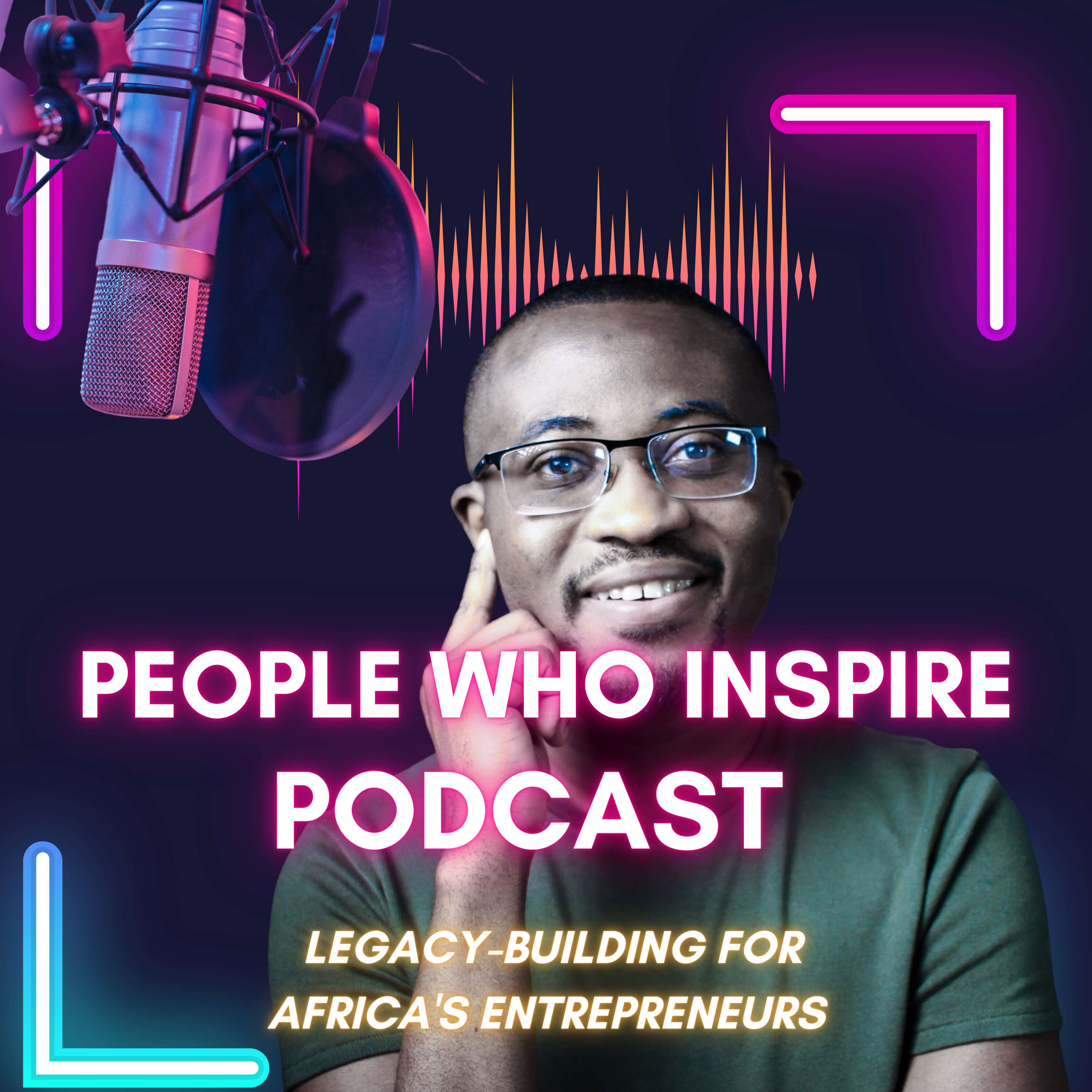 People Who Inspire: Legacy-building for Africa's Entrepreneurs podcast artwork