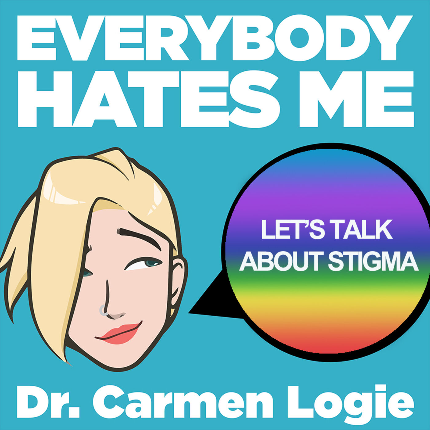Everybody Hates Me: Let\'s Talk About Stigma
