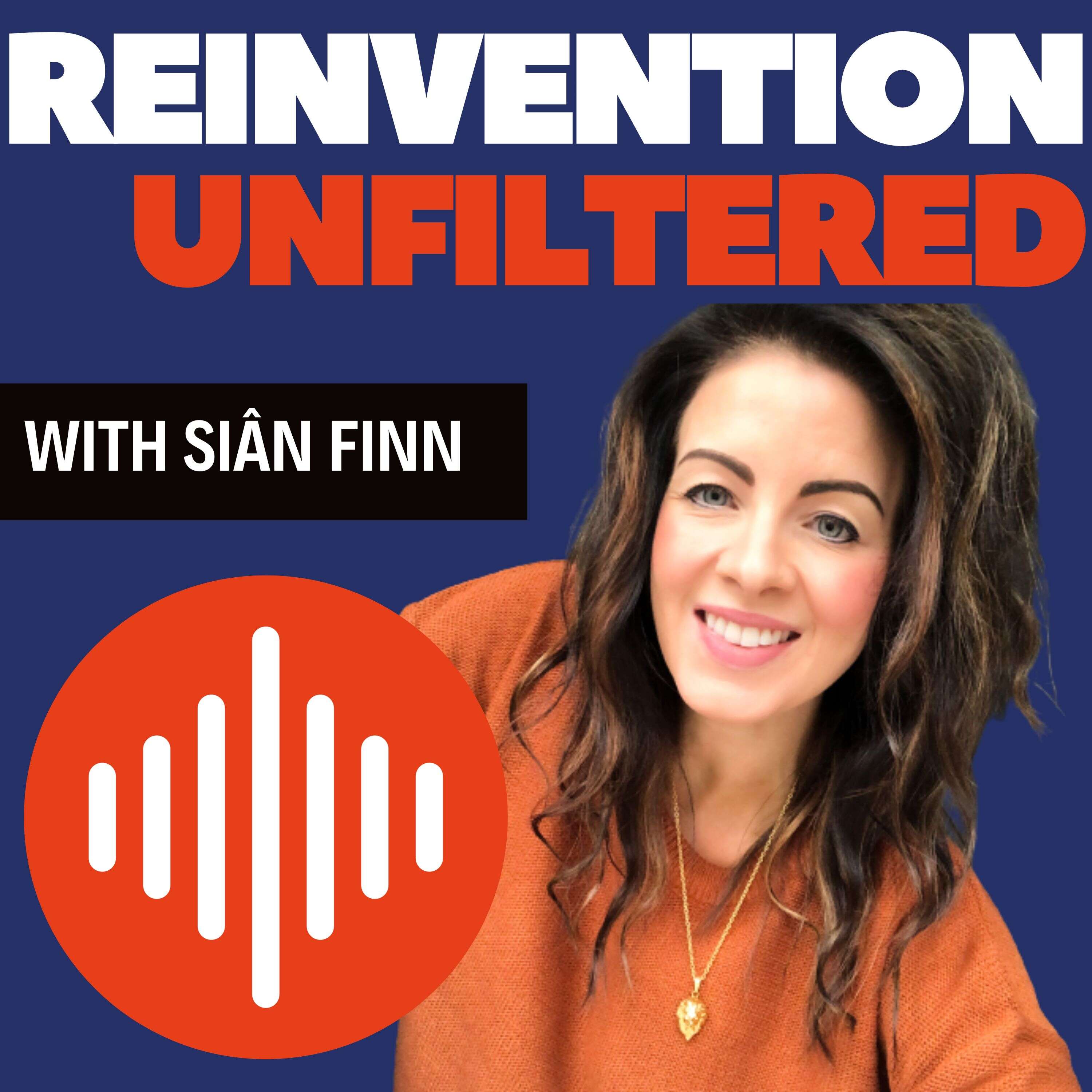 Reinvention Unfiltered with Sian Finn podcast artwork