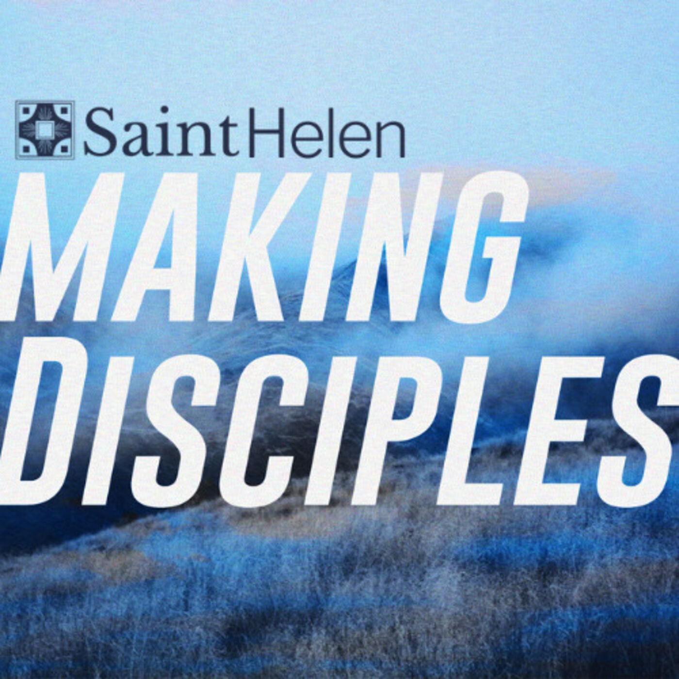 Saint Helen Making Disciples