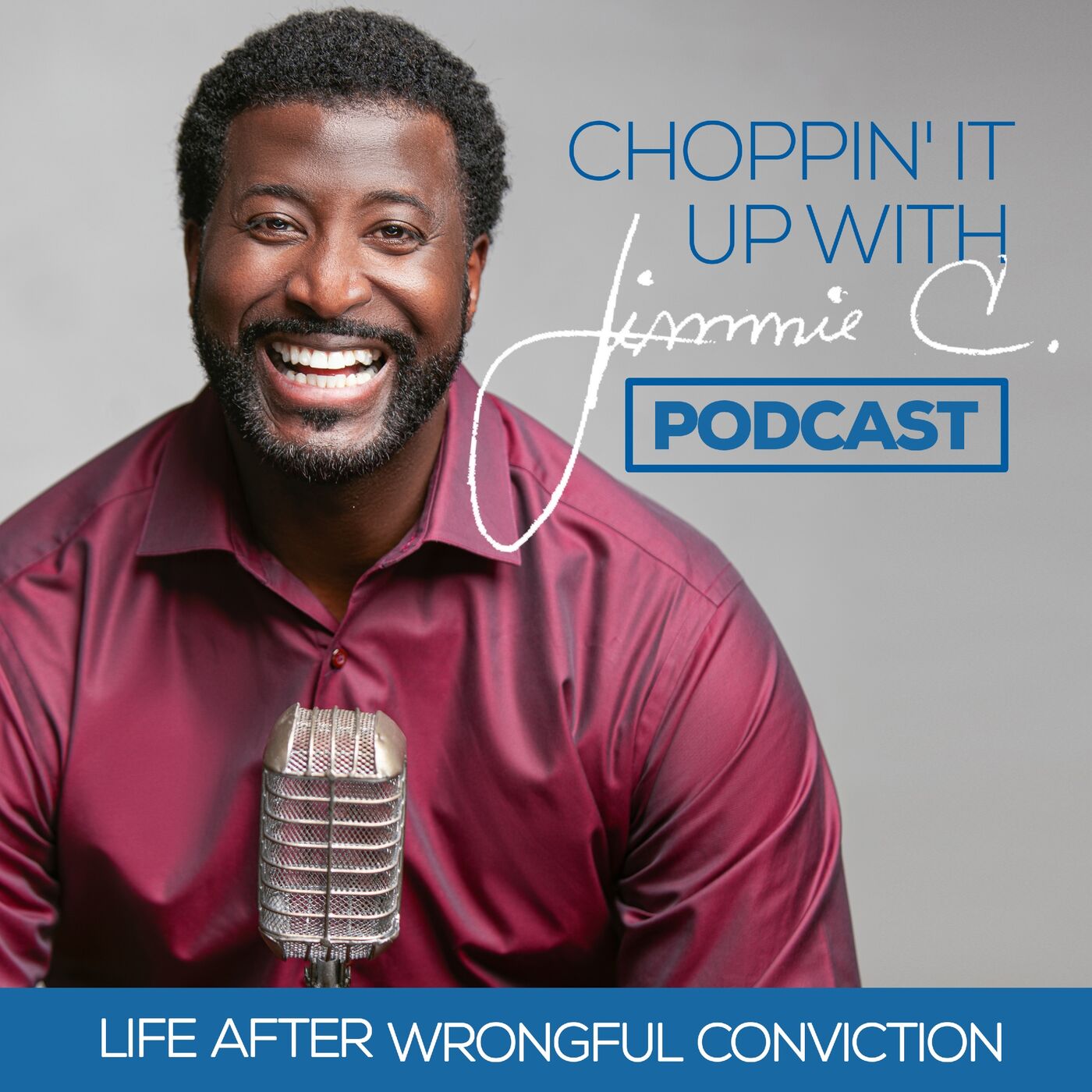 Choppin\' It Up With Jimmie C. -- Life After Wrongful Conviction