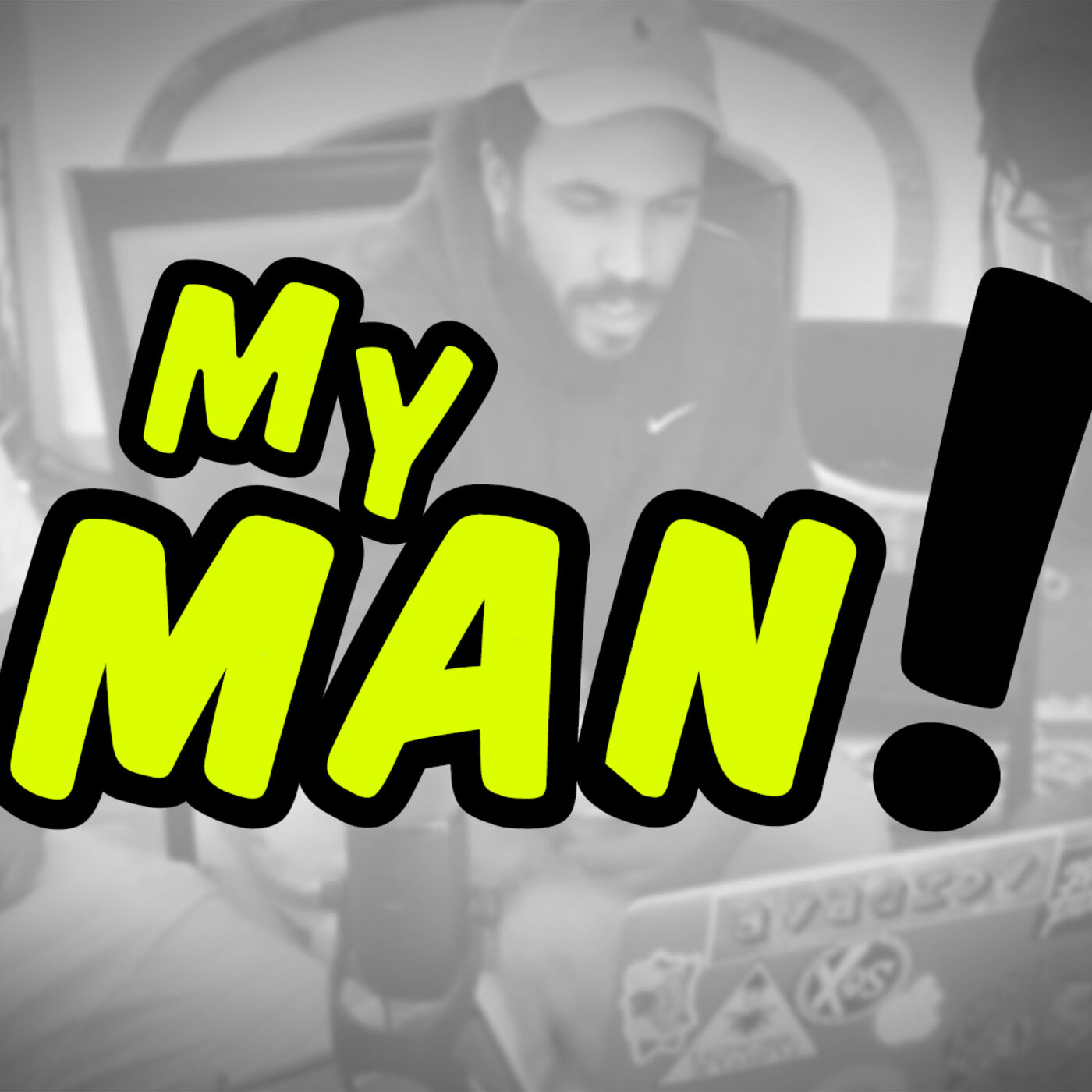 My Man!