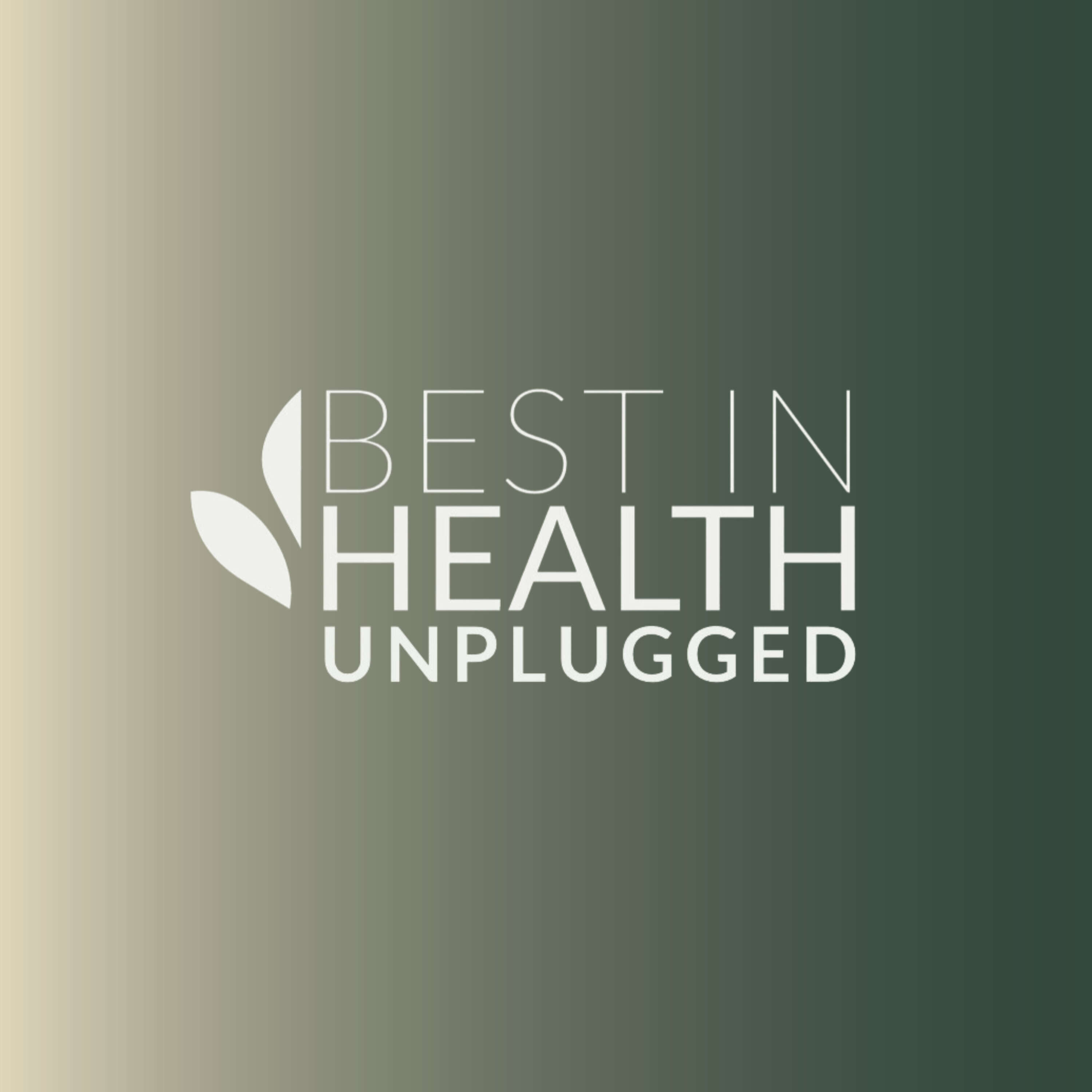Best in Health: Unplugged