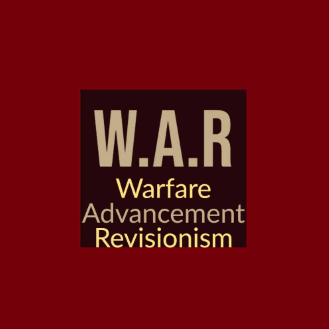 Warfare, Advancement, and Revisionism podcast artwork