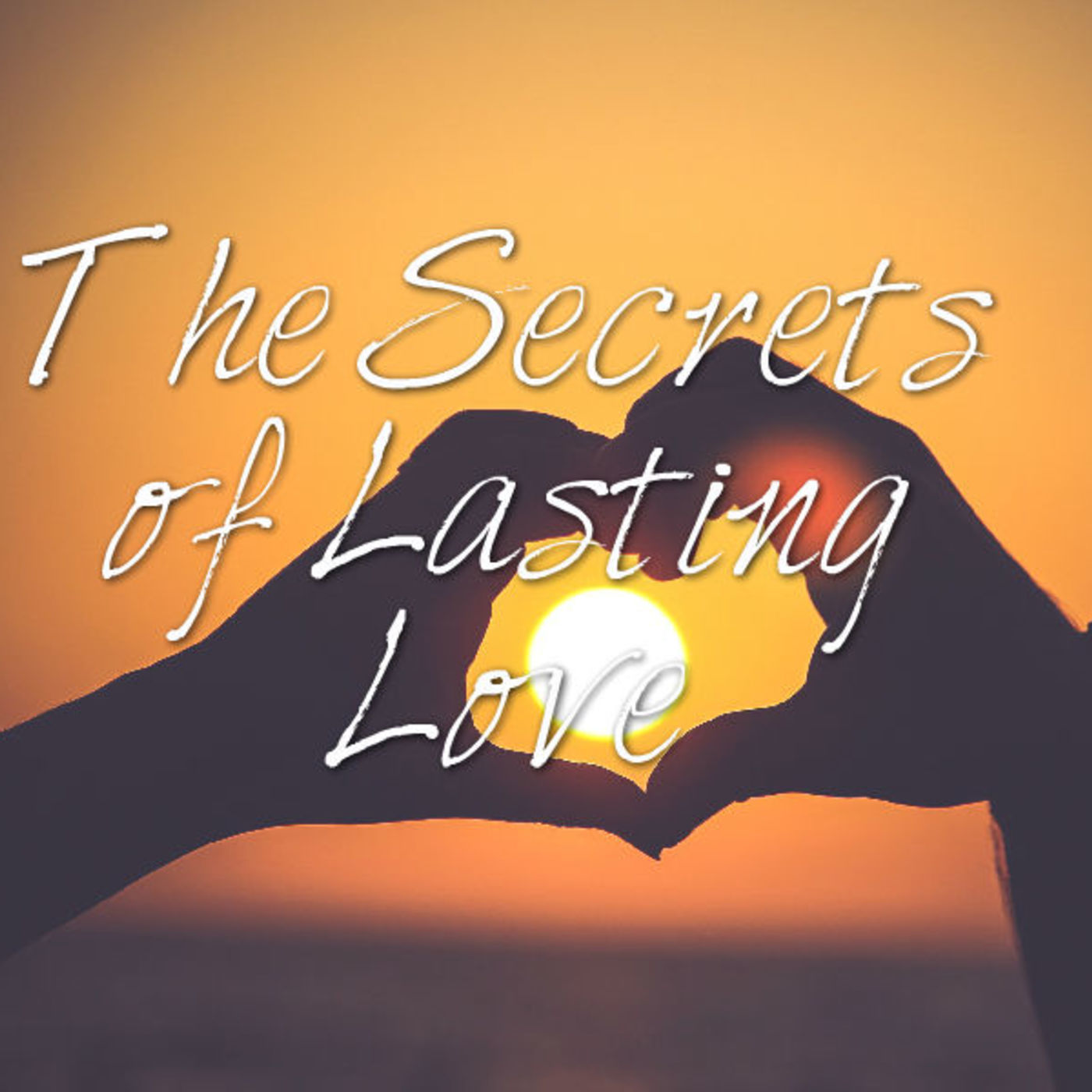 The Secrets of Lasting Love (40 Days of Love - Part 6)