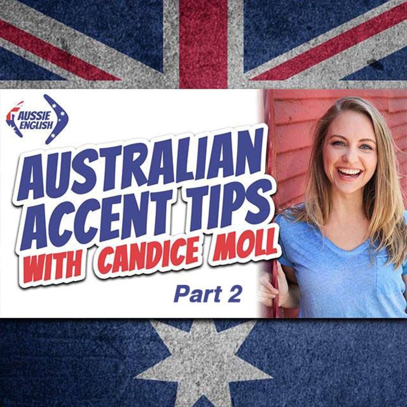 AE 380: How To Improve Your Australian Accent With Candice Moll - Part 2