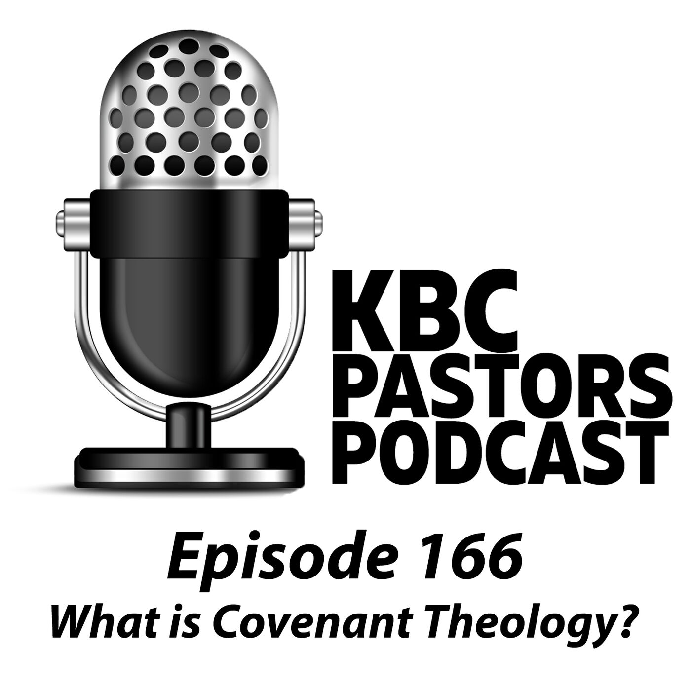 Ep. 166 | What Is Covenant Theology? | KBC Pastors Podcast