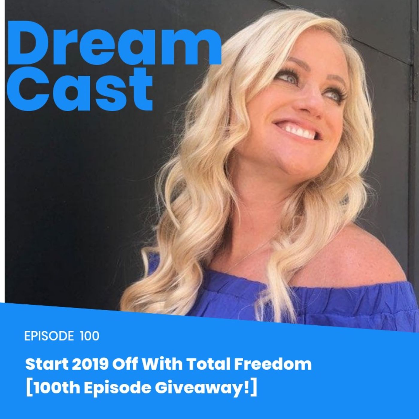 Episode 100 - Start 2019 with Total Freedom (100th Episode Giveway!) Episode 100 - Start 2019 with Total Freedom (100th Episode Giveway!)