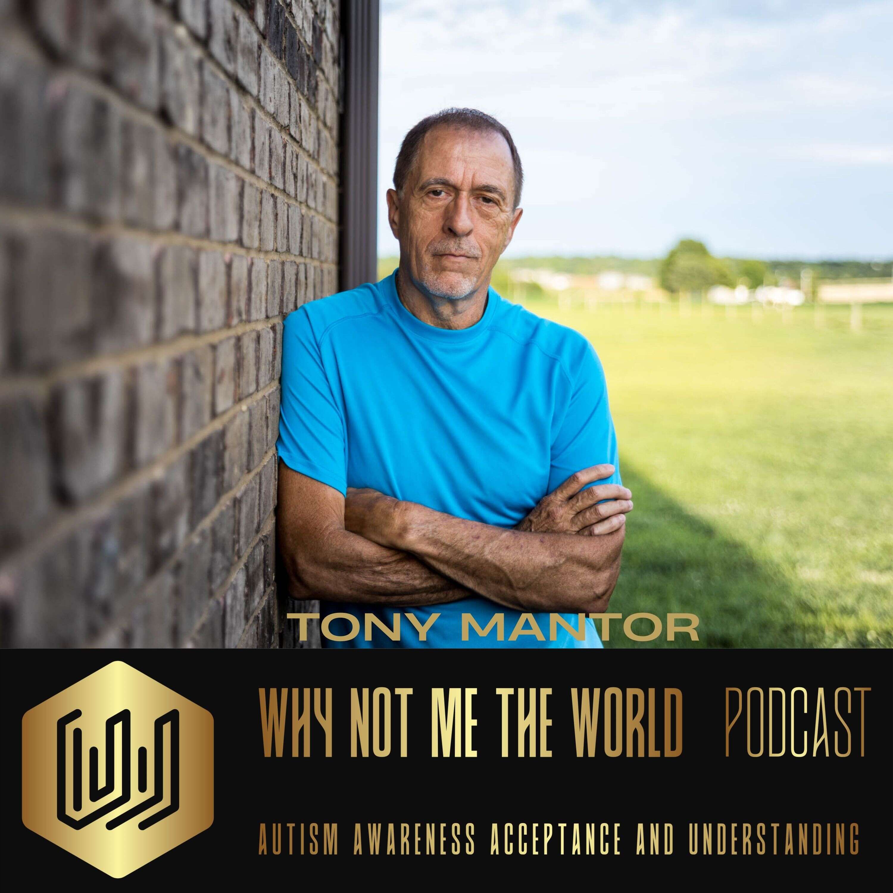 Tony Mantor: Why Not Me the World podcast artwork