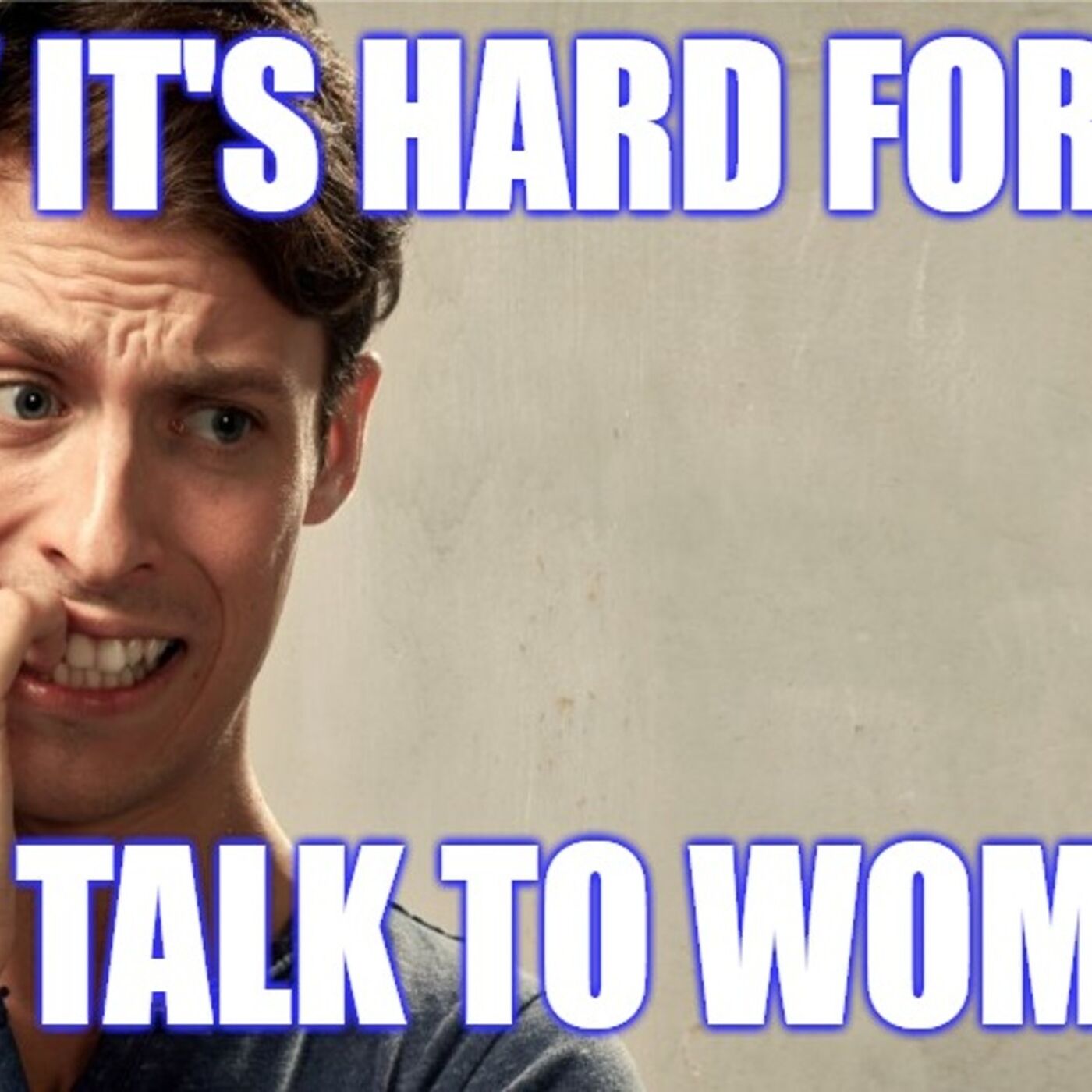 Why It's HARD For You to Talk To Women