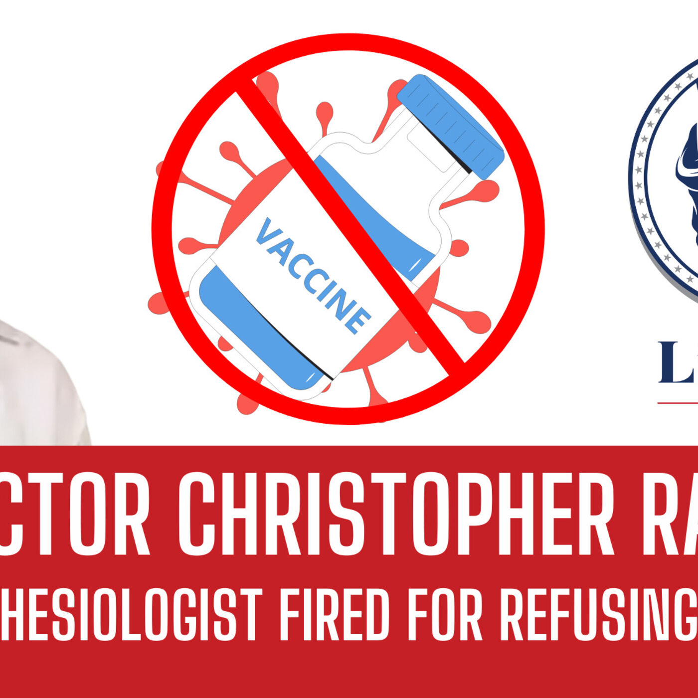 Episode 17 | Liberty Station | The Anesthesiologist Fired For Refusing The J--B