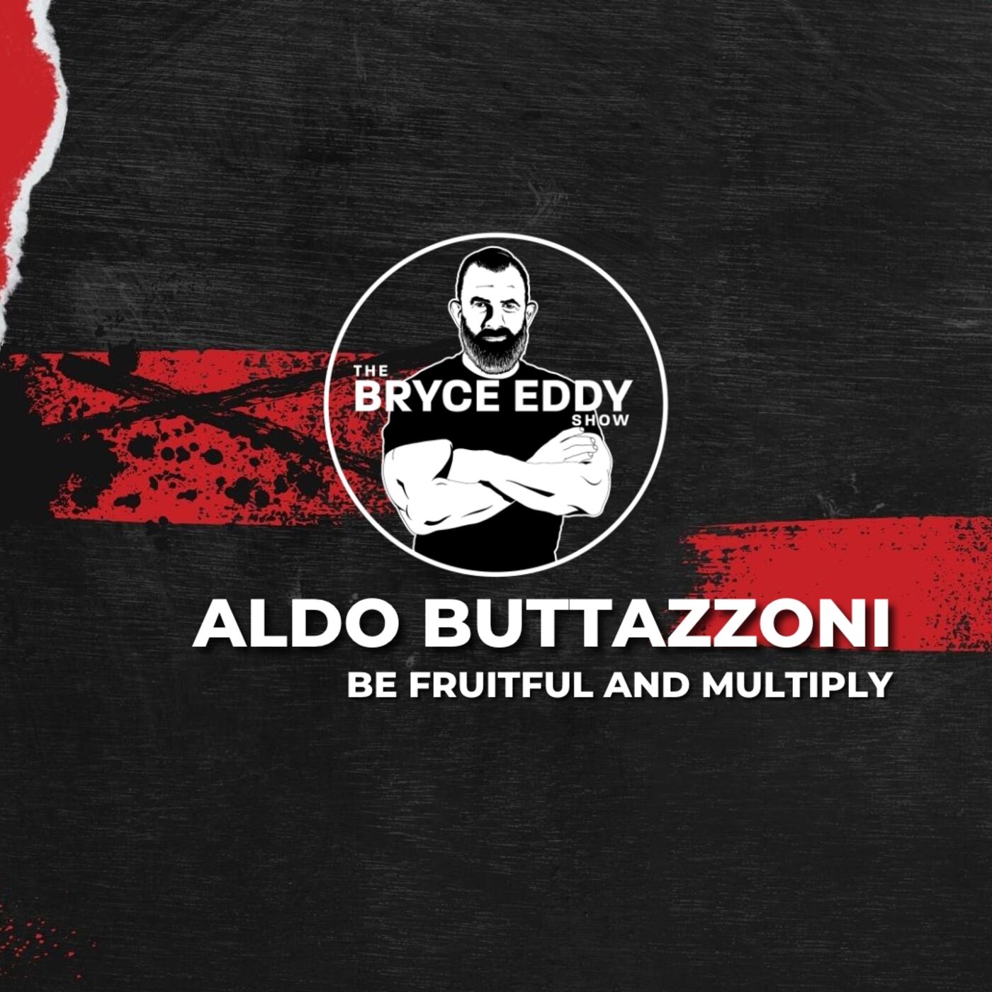 Aldo Buttazzoni | Be Fruitful And Multiply | Episode 222