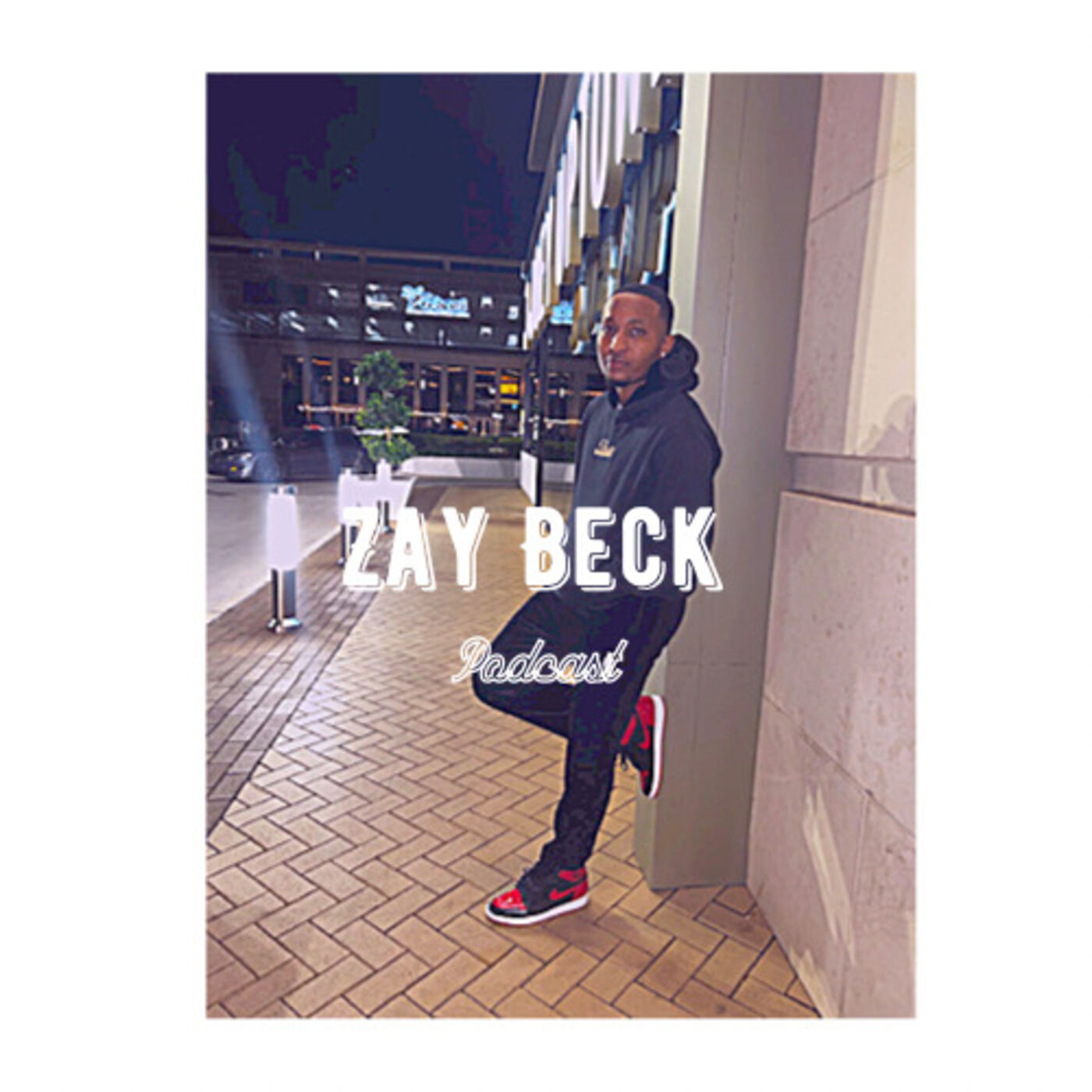 Zay Beck Podcast