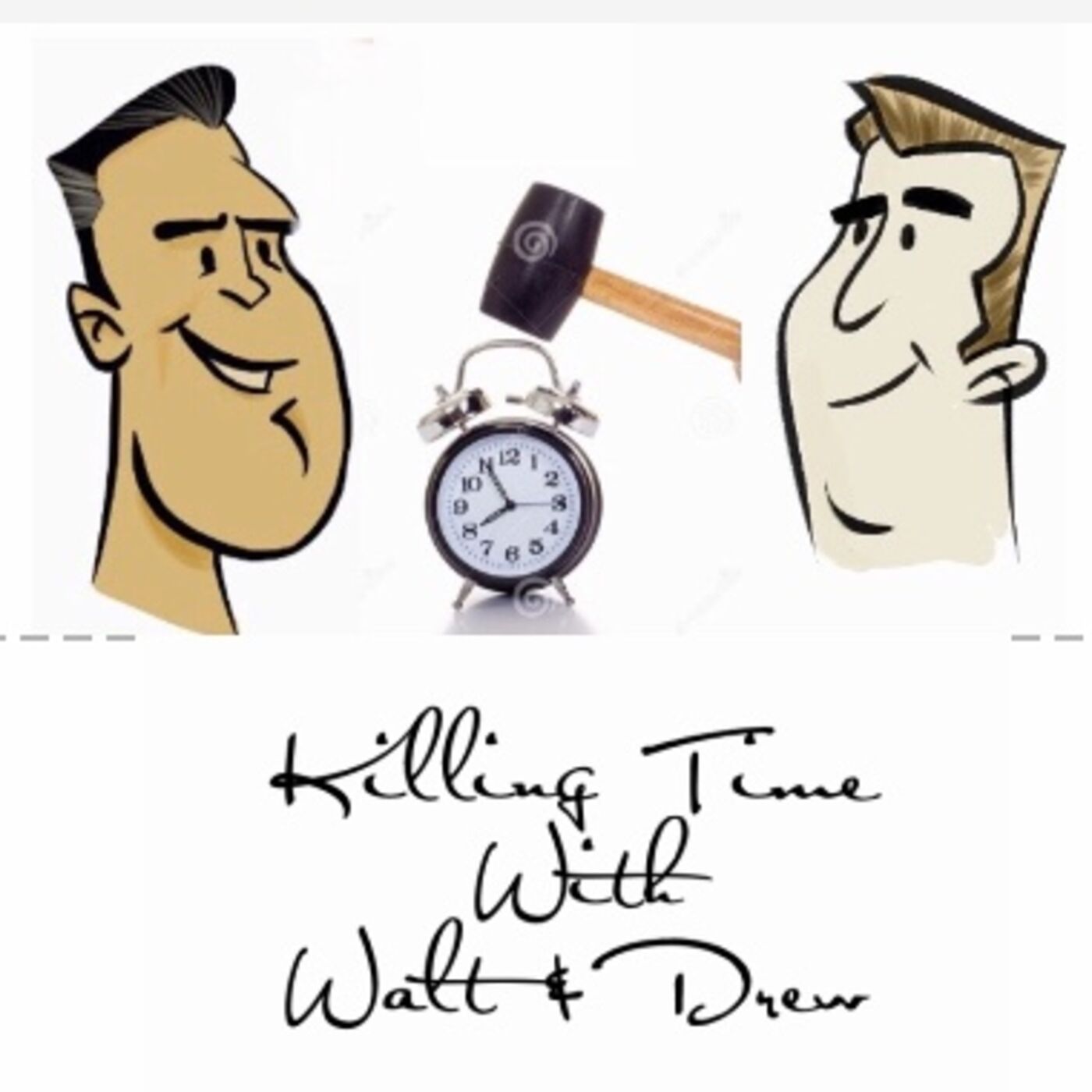 Killing Time with Walt and Drew