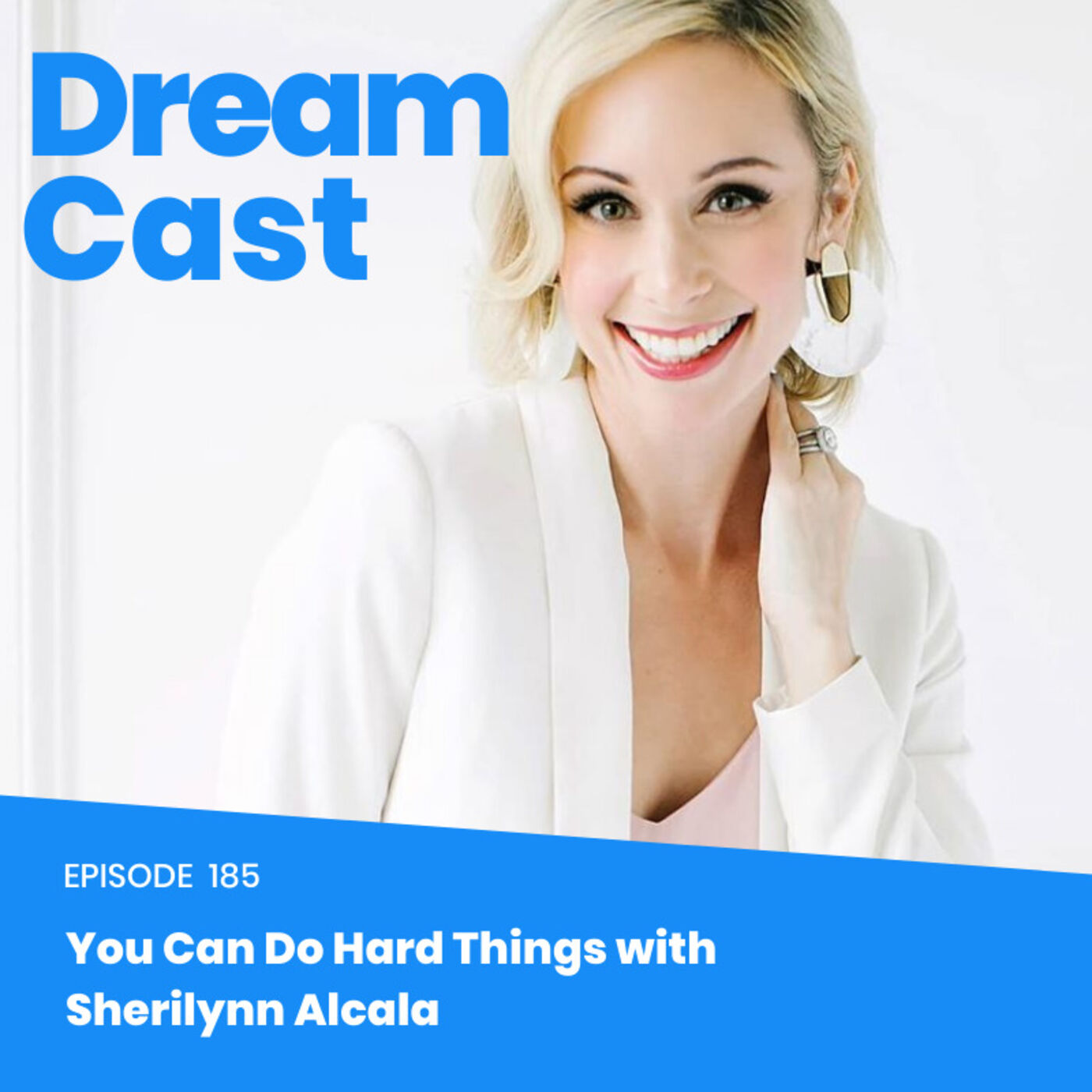 Ep 185 - You Can Do Hard Things with Sherilynn Alcala Ep 185 - You Can Do Hard Things with Sherilynn Alcala