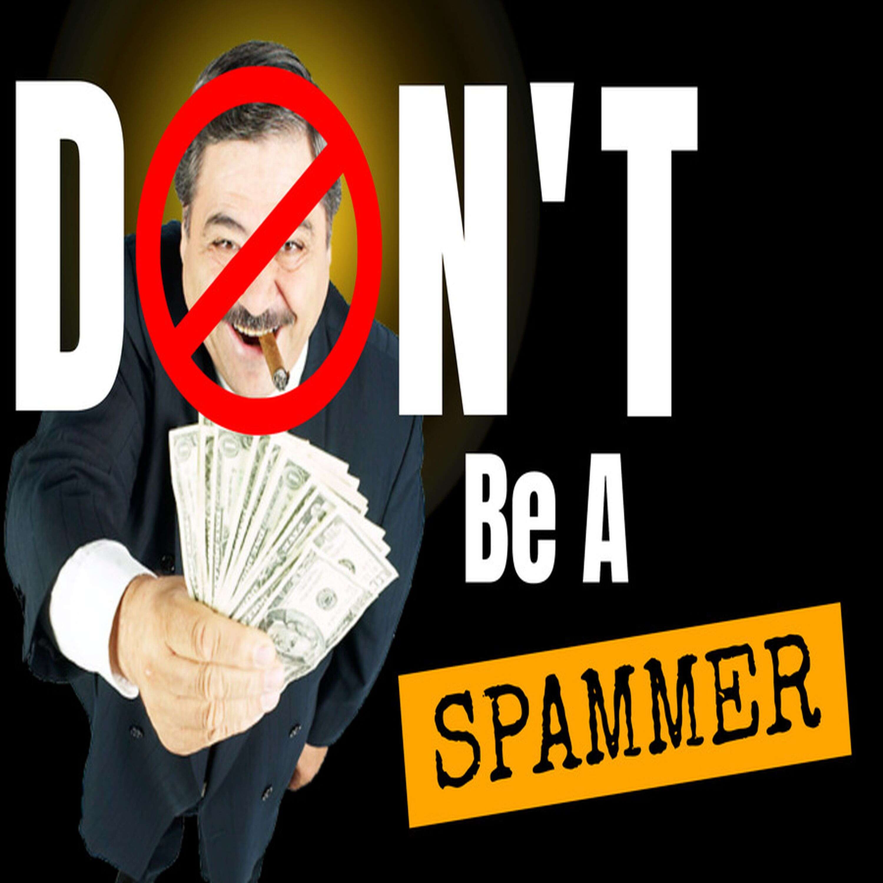 Don't Be A Spammer