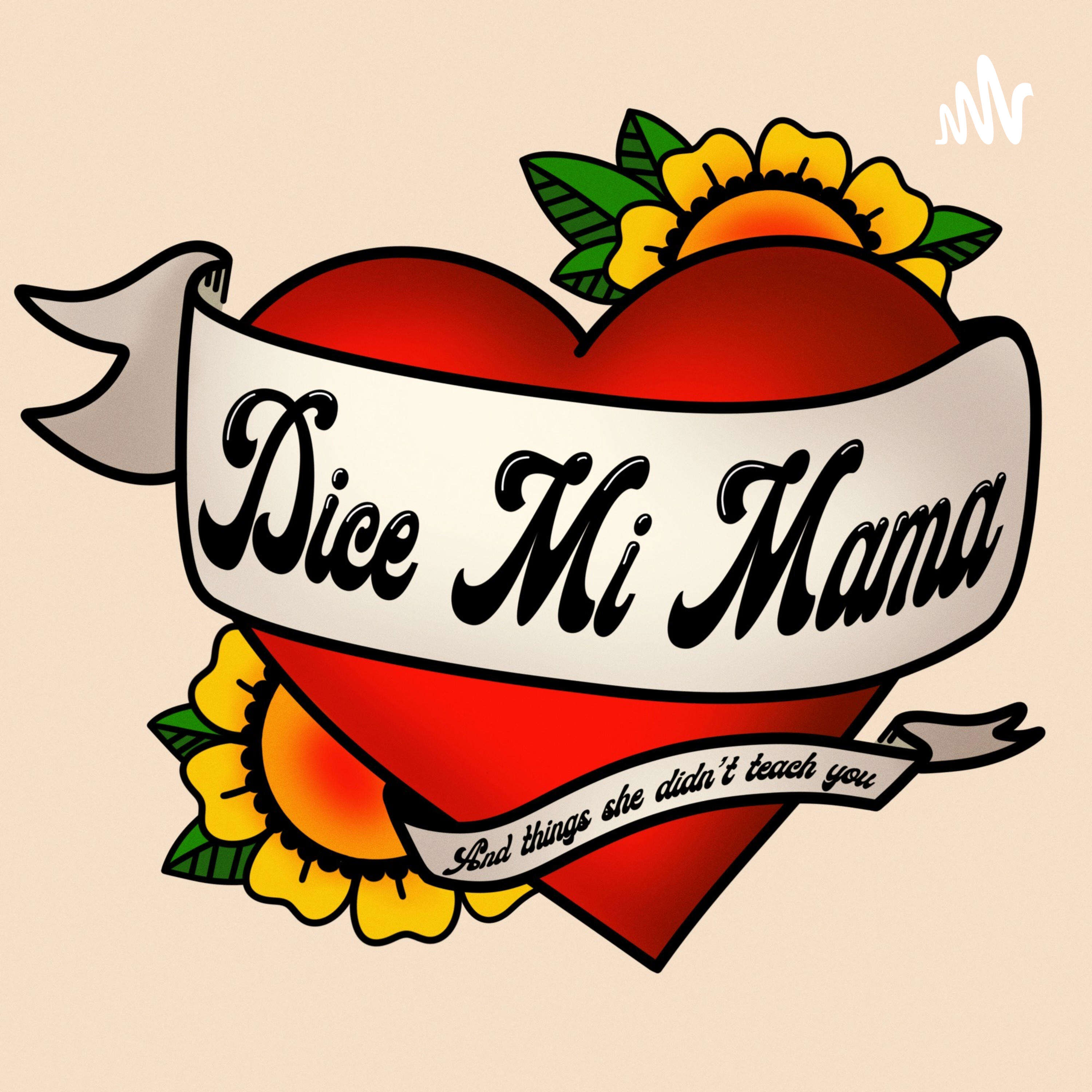 DICE MI MAMA PODCAST podcast artwork