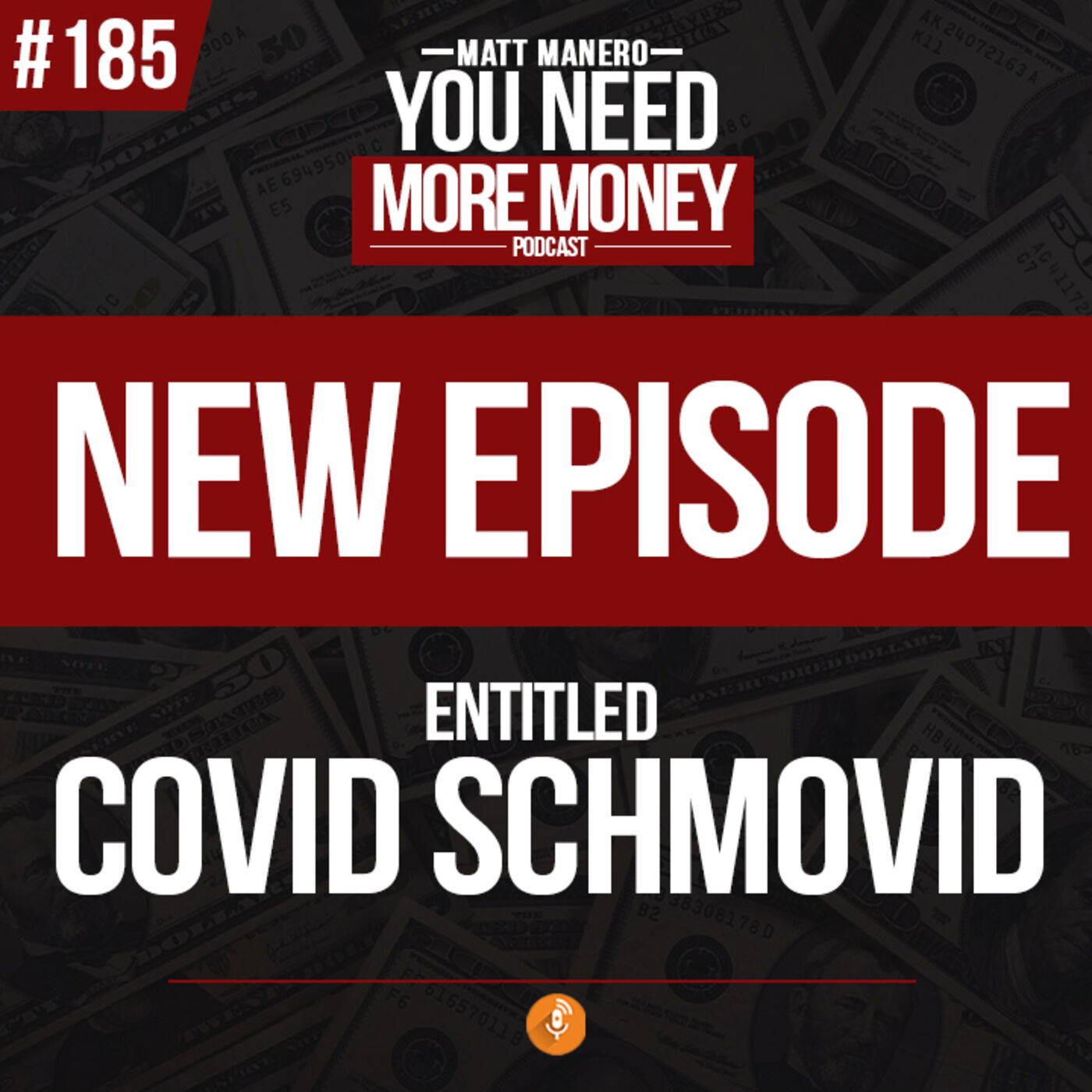 Episode #185 COVID SCHMOVID with Matt Manero